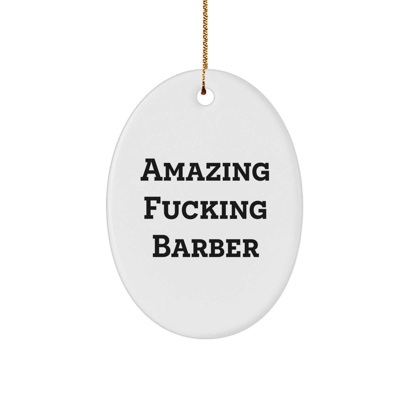Funny Barber Gifts from Friends, Christmas Unique Gifts for Men, Oval Ornament with Amazing F--king Barber Quote, Perfect Decorative Item for Barber Shop - Image 1