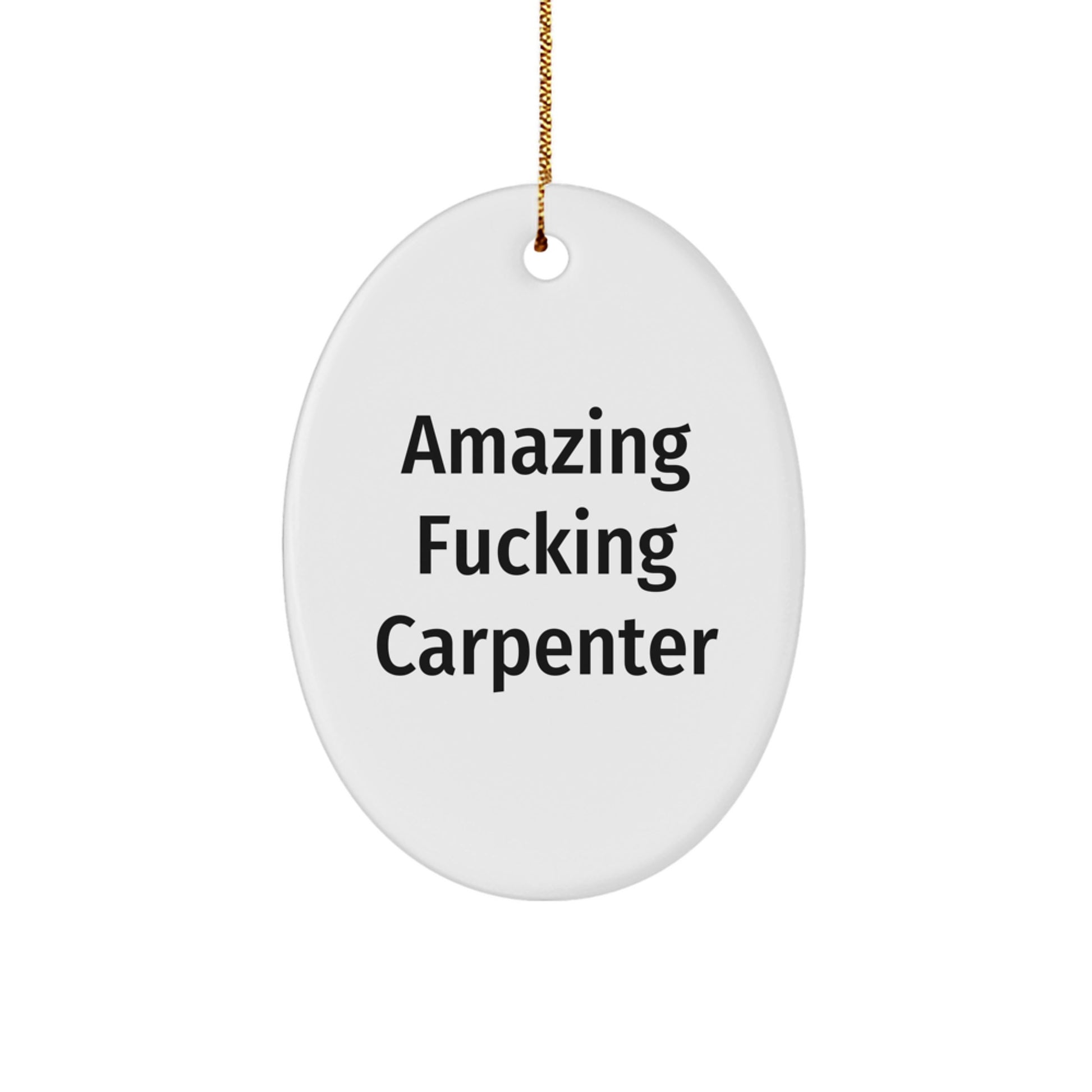 Funny Carpenter Gifts from Friends - Oval Ornament for Carpenter Men - Christmas Unique Gifts - Image 1