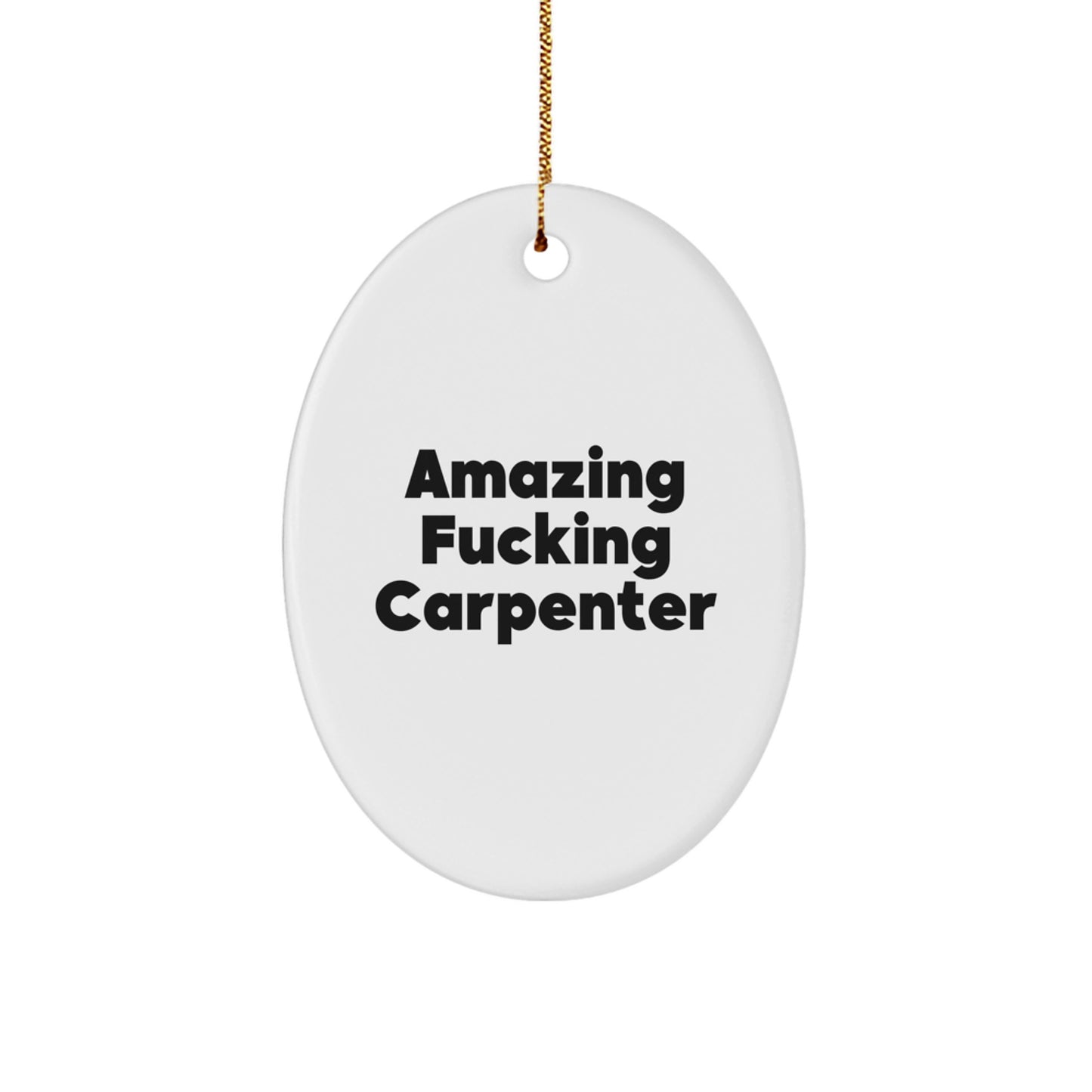 Funny Carpenter Gifts from Family, Oval Christmas Ornaments for Men, 'Amazing F--king Carpenter' Quote - Image 1