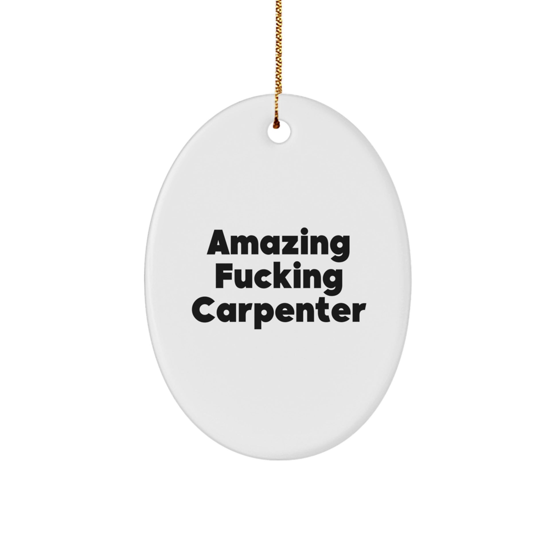 Funny Carpenter Gifts from Family, Oval Christmas Ornaments for Men, 'Amazing F--king Carpenter' Quote - Image 1