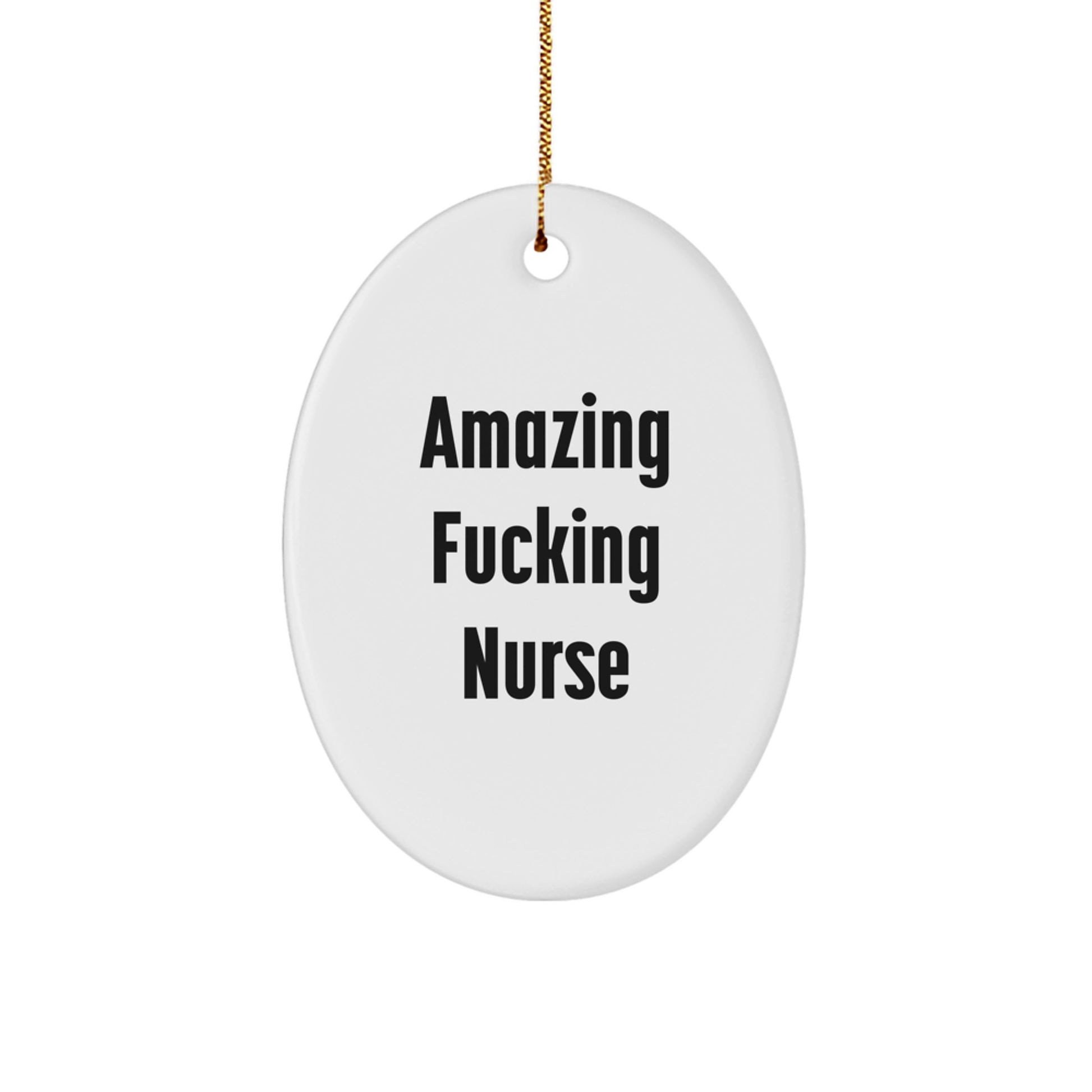 Funny Nurse Gifts for Christmas, Oval Ornament with 'Amazing F--king Nurse' Quote, Gifts from Friends and Family - Image 1