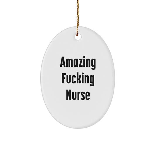 Funny Nurse Gifts for Christmas, Oval Ornament with 'Amazing F--king Nurse' Quote, Gifts from Friends and Family - Image 1