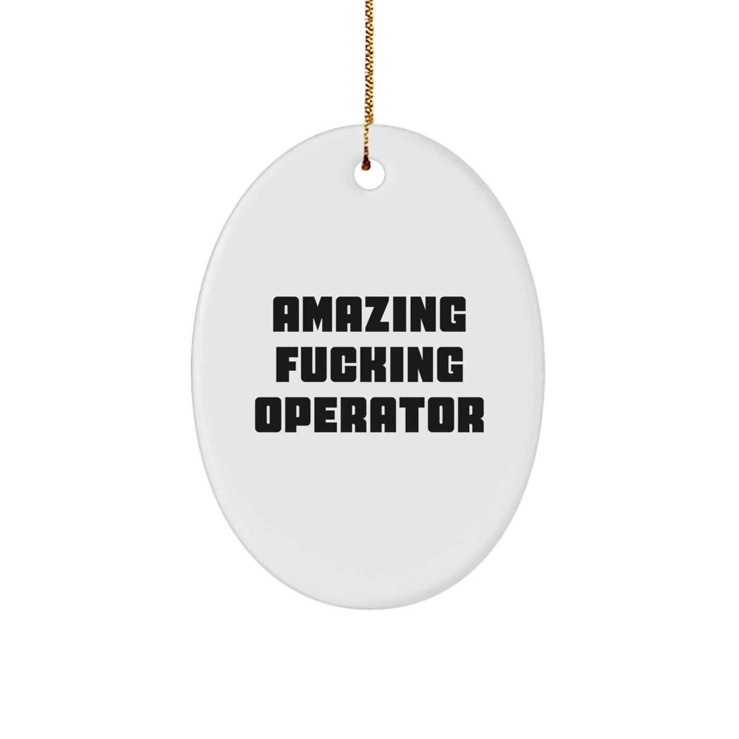Funny Operator Gifts for Him - Oval Ornament White with Quote 'Amazing F--king Operator' - Christmas Unique Gifts from Friends - Image 1
