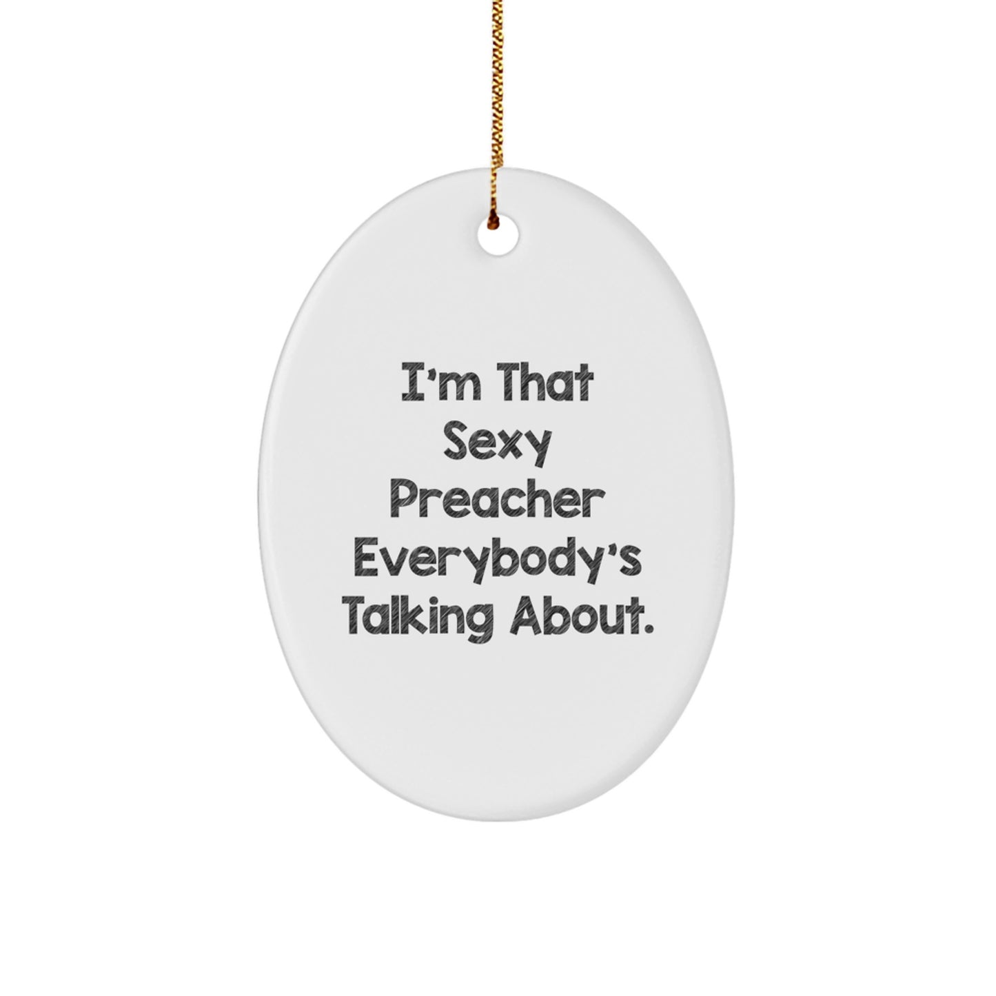 Funny Preacher Gifts, Sexy Preacher Oval Ornament, Christmas Unique Gifts, Gifts from Friends for Preacher, Humorous Preacher Decorations - Image 1