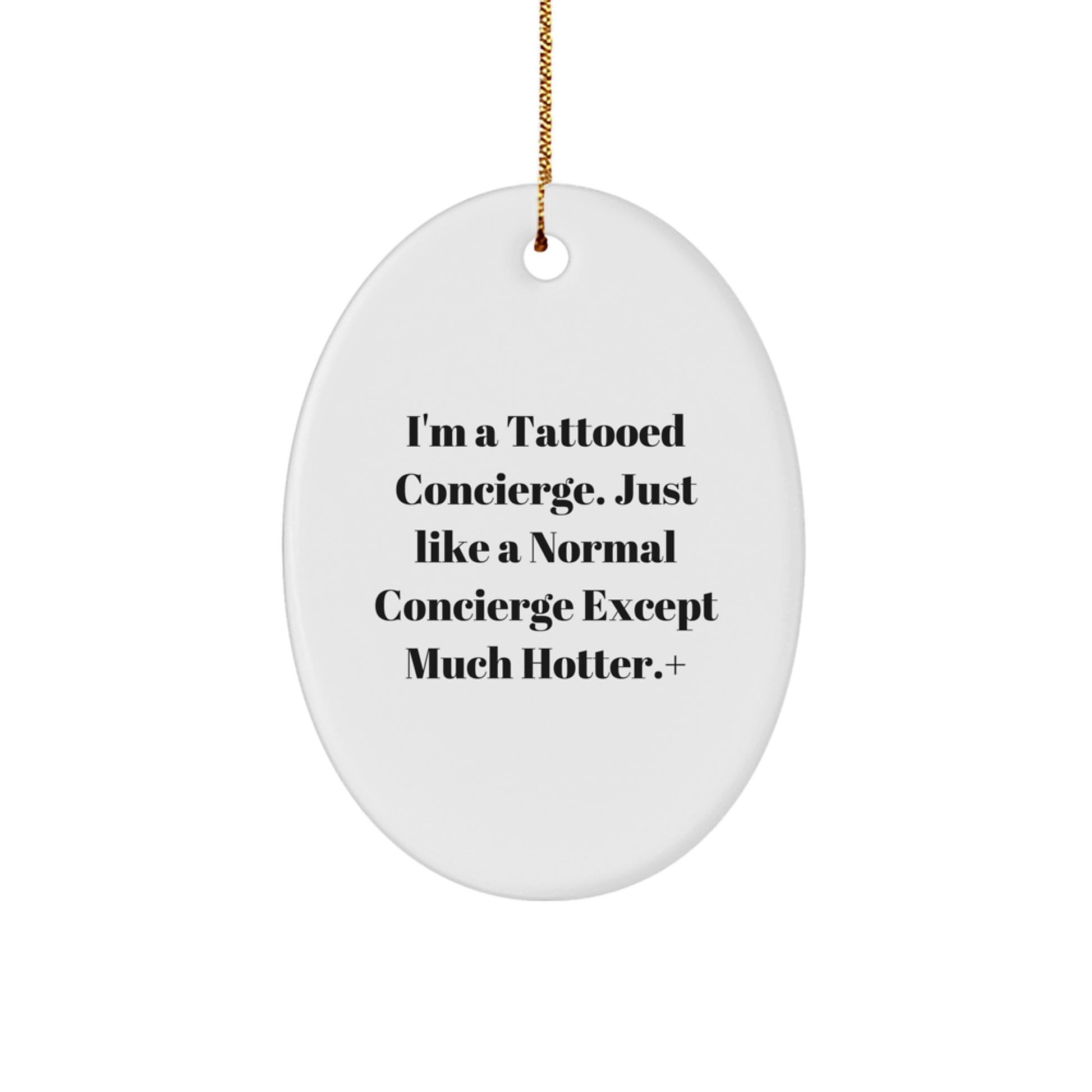 Funny Concierge Gifts for Men - I'm A Tattooed Concierge Gifts from Friends - White Oval Ornament for Christmas - Image 1