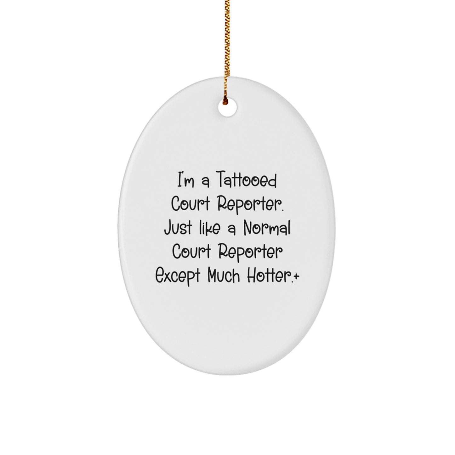 Court Reporter Oval Ornament Gifts from Friends for Court Reporter, A Fun Christmas Unique Gift, 'I'm A Tattooed Court Reporter Just Like A Normal Court Reporter Except Much Hotter' Oval Ornament - Image 1