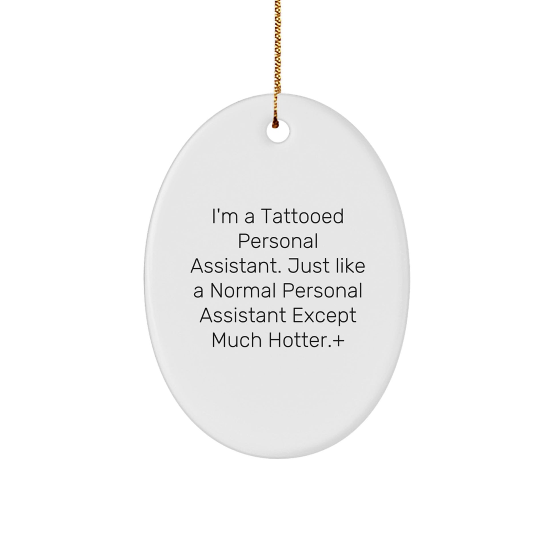 Funny Personal Assistant Gifts from Men to Women, Unique Oval Ornament for Christmas Decorations - 'I'm A Tattooed Personal Assistant...' - Image 1