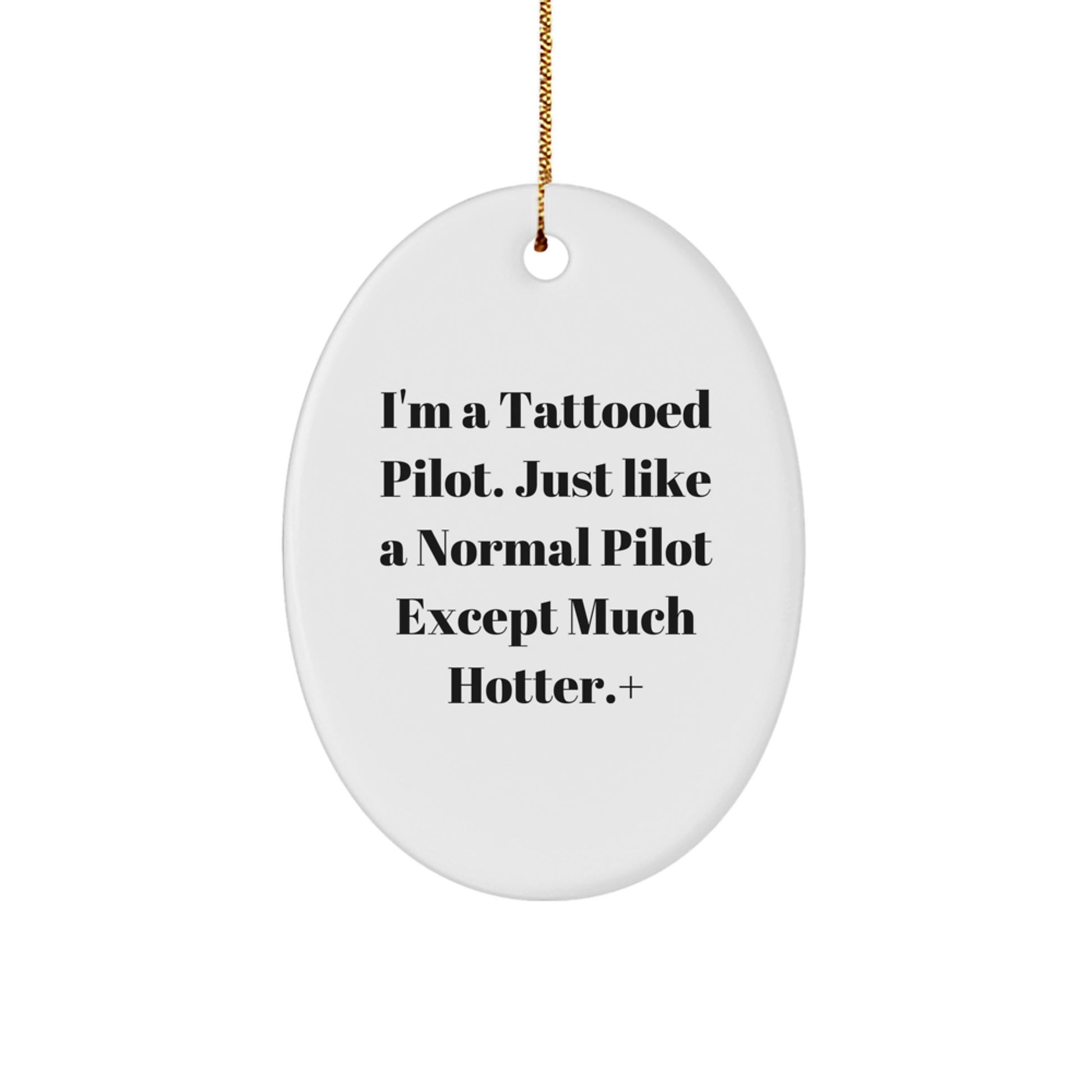 Funny Pilot Gifts, Oval Ornament for Christmas, 'I'm A Tattooed Pilot' Quote, Unique Pilot Decor for Men, Pilot Friends, Coworkers, Family - Image 1