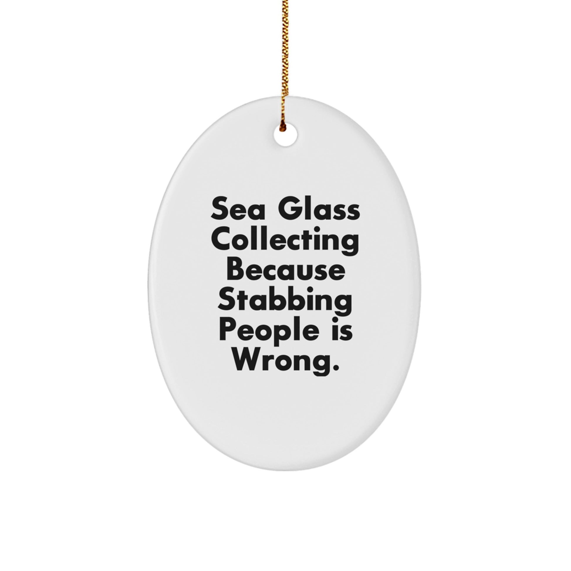 Gifts from Friends for Sea Glass Collectors - Funny Oval Ornament, Sea Glass Collecting Humor, Christmas Unique Gifts - Image 1