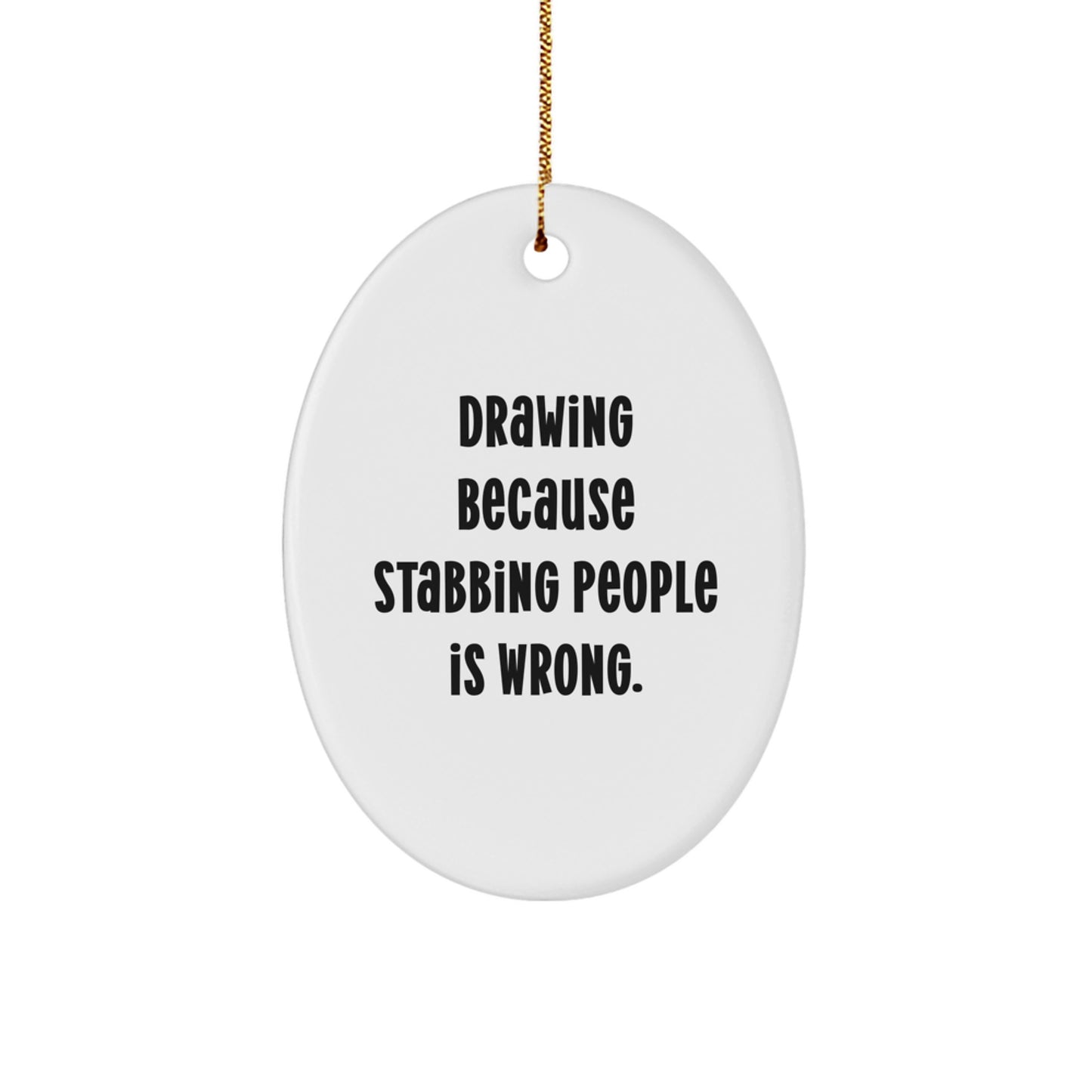Funny Oval Ornament Gifts for Drawing Enthusiasts - Inspirational Quotes for Christmas Unique Gifts from Friends and Family - Image 1
