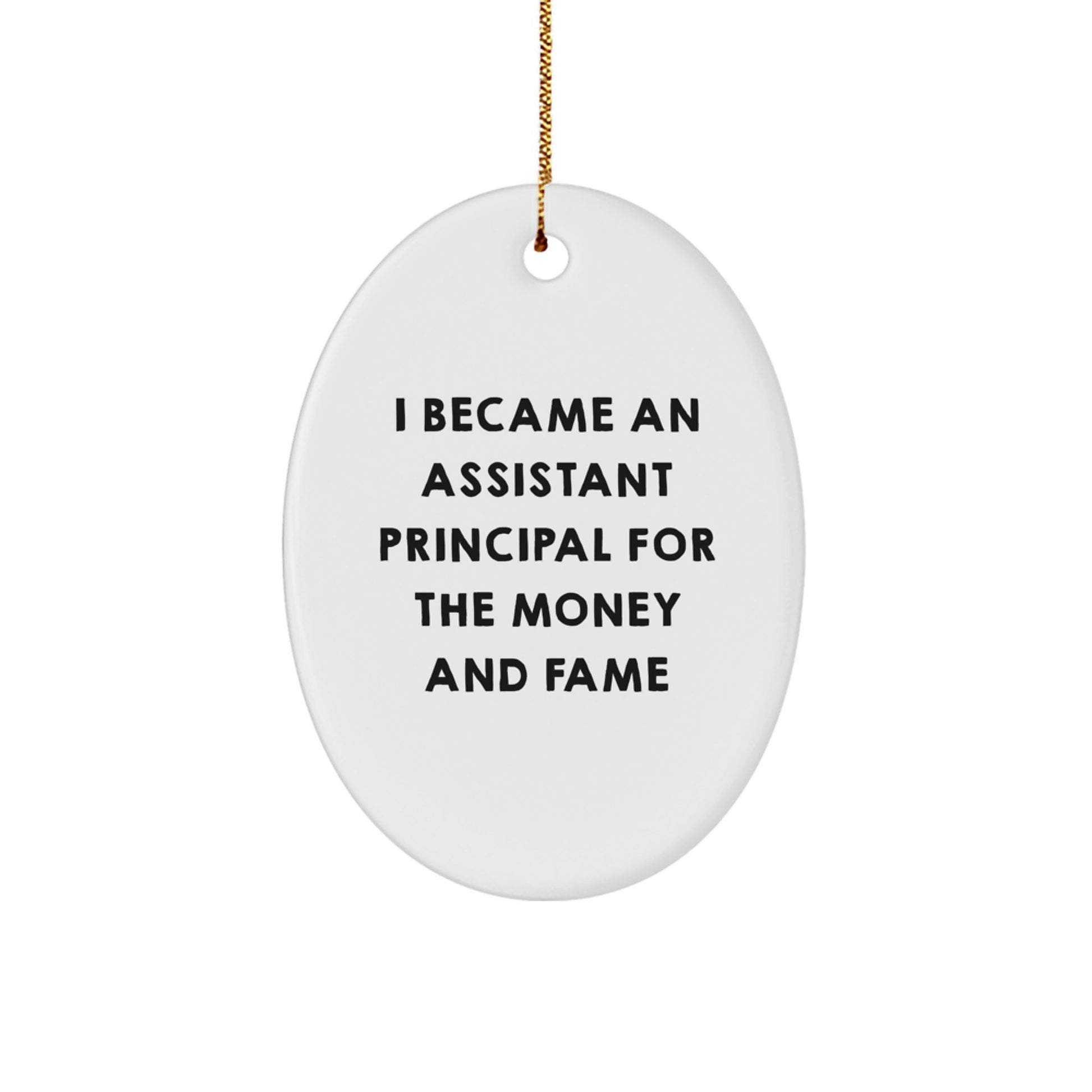Funny Assistant Principal Gifts for Christmas - I Became An Assistant Principal, Oval Ornament Decor for Home or Office, Assistant Principal Assistant Humor - Image 1