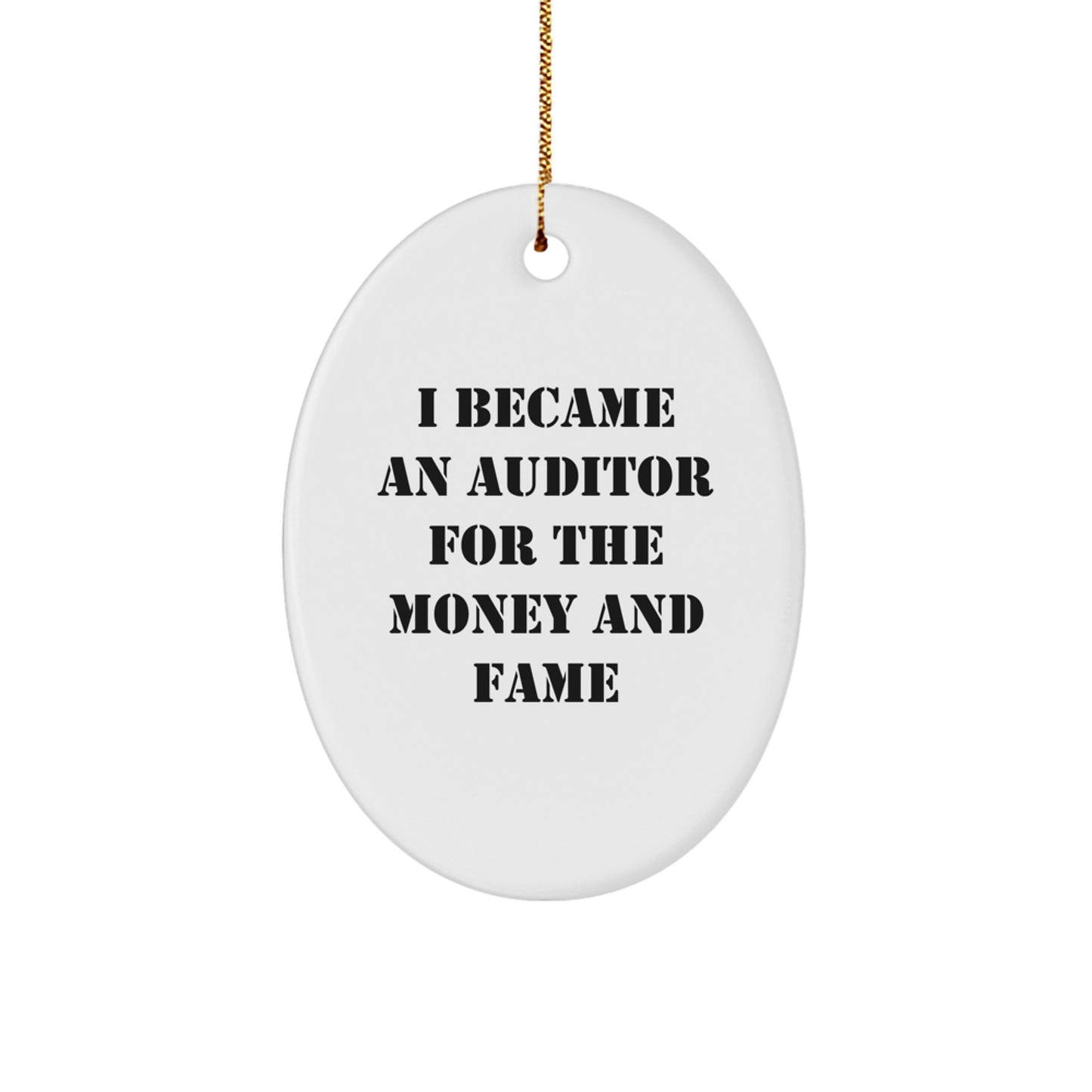 Funny Auditor Gifts for Men, Oval Ornament I Became An Auditor For The Money And Fame, White, Christmas Unique Gifts from Friends, Family - Image 1