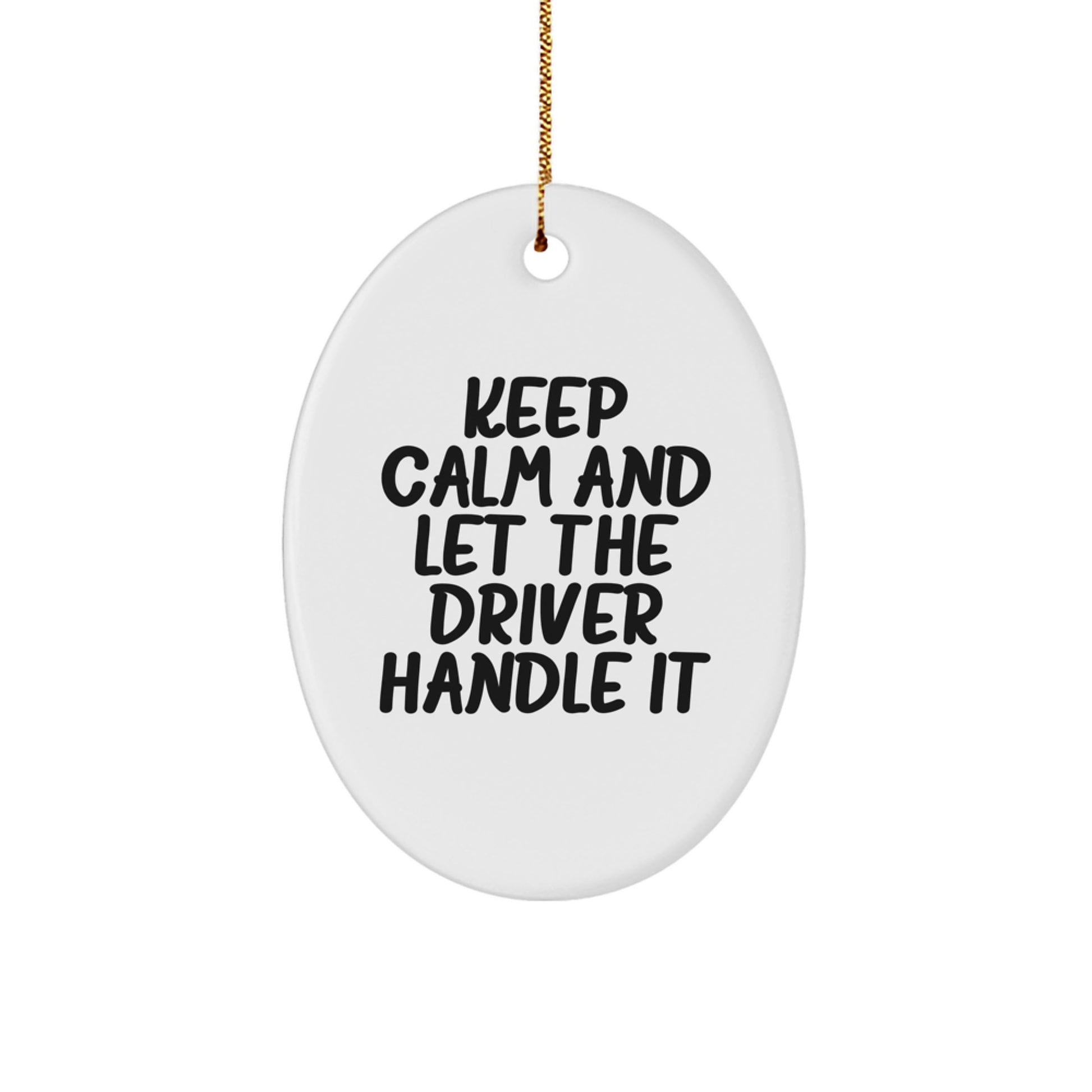 Funny Driver Gifts for Men - Oval Ornament with Keep Calm And Let The Driver Handle It Quote, Christmas Unique Gifts from Friends - Image 1