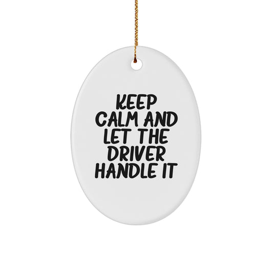 Funny Driver Gifts for Men - Oval Ornament with Keep Calm And Let The Driver Handle It Quote, Christmas Unique Gifts from Friends - Image 1