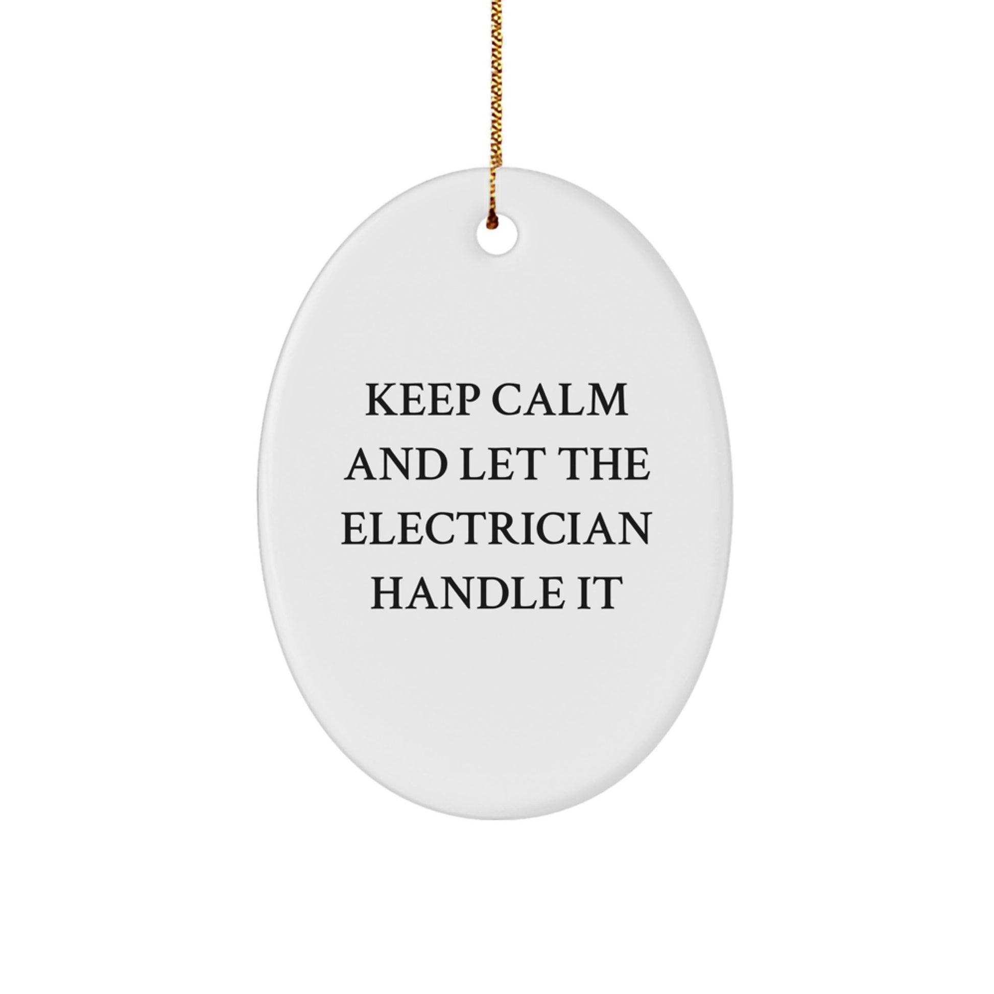 Funny Electrician Gifts for Men - Oval Ornament 'Keep Calm And Let The Electrician Handle It' Gifts from Friends or Family for Electricians Christmas Unique Gifts - Image 1