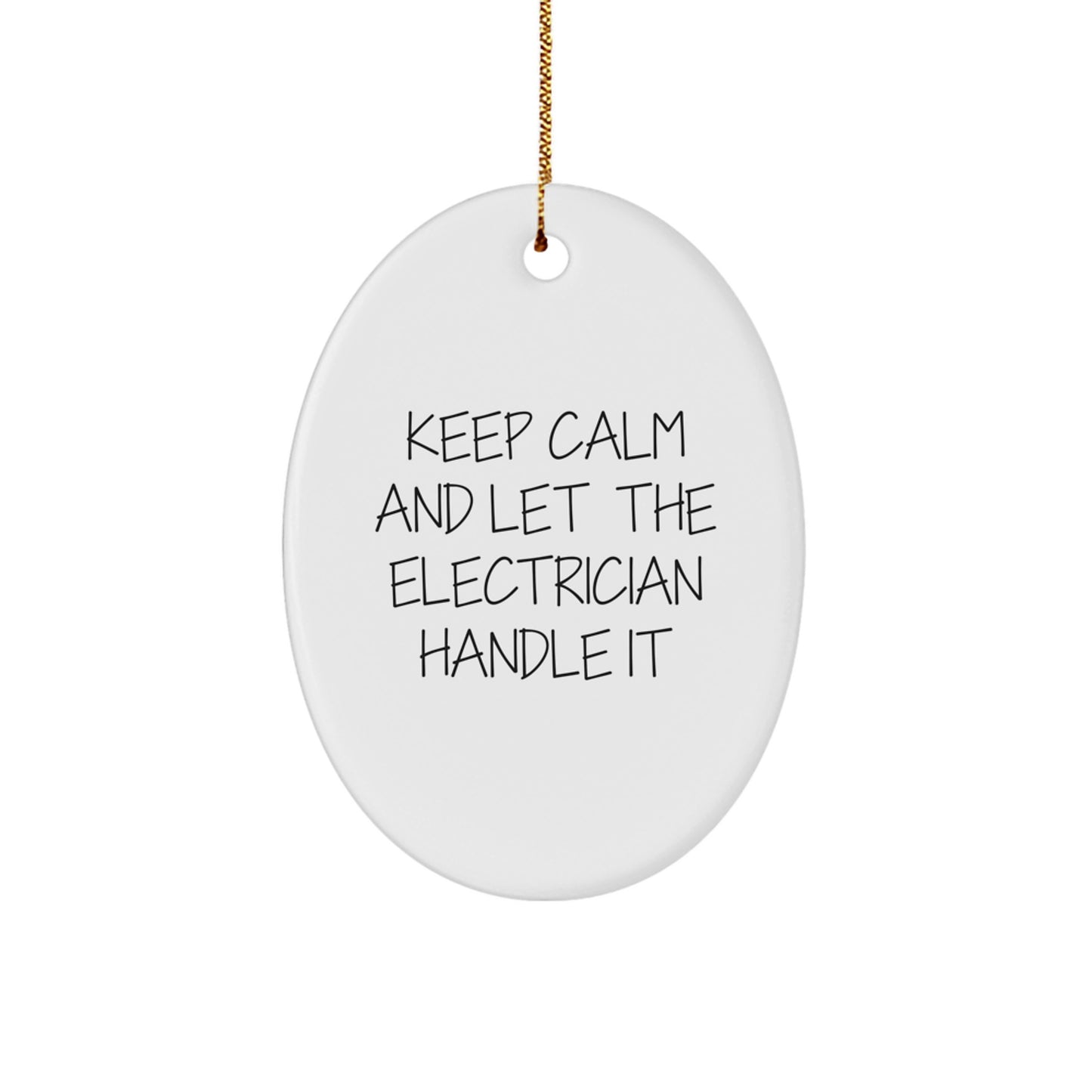 Funny Electrician Gifts for Christmas - Oval Ornament with 'Keep Calm And Let The Electrician Handle It' Quote - Gifts from Friends to Electrician, Electrician Decor, Electrician Home Decor - Image 1