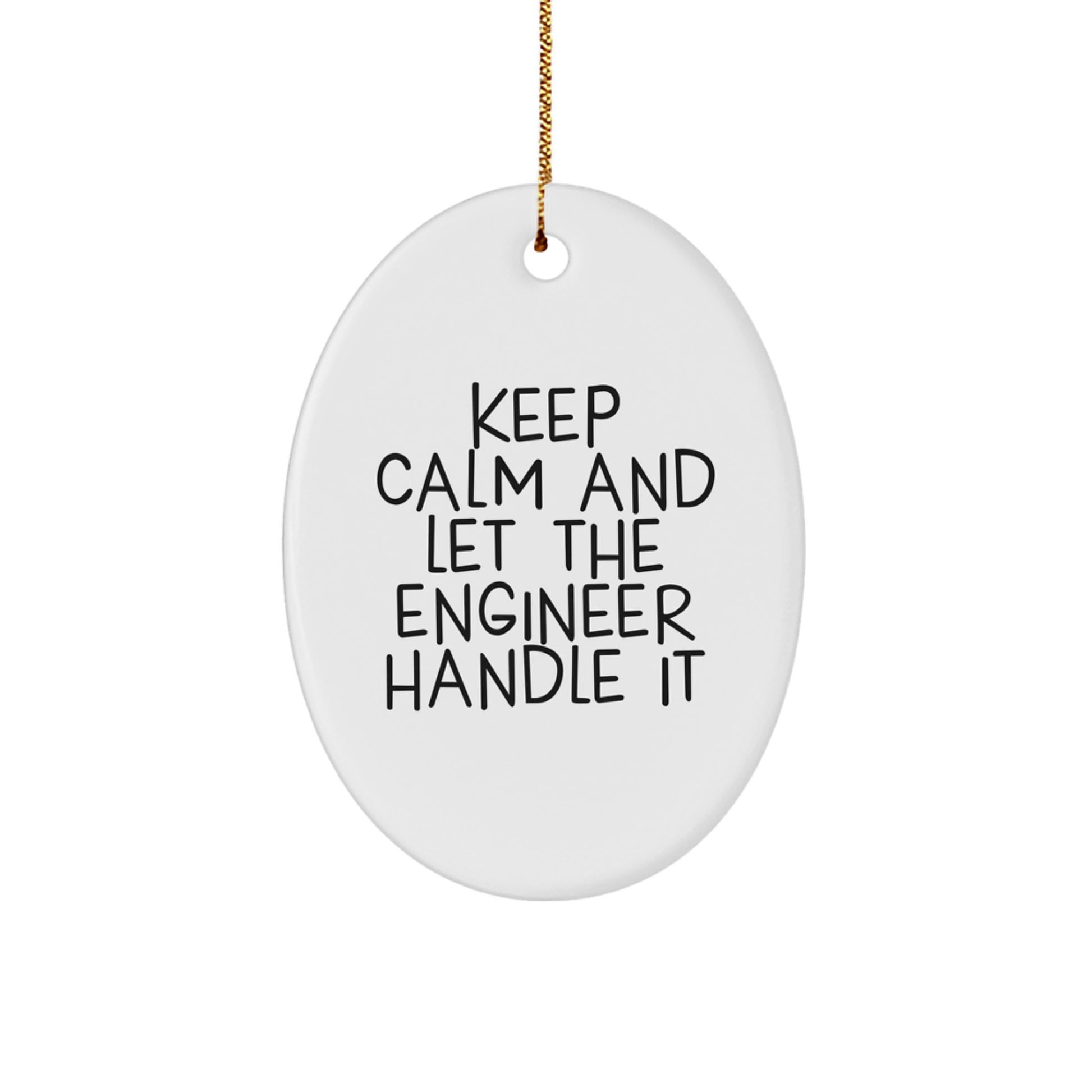 Funny Engineer Oval Ornament Gifts for Men - Keep Calm And Let The Engineer Handle It - Oval Shaped White Engineer Christmas Unique Gift - Image 1