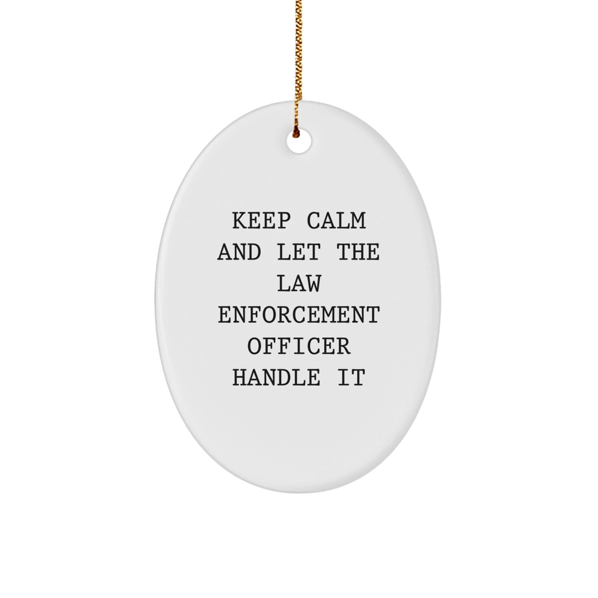 Law Enforcement Officer Oval Ornament Gifts for Men Women Friends - Funny Christmas Decorations, 'Keep Calm And Let The Law Enforcement Officer Handle It' Oval Shape - Image 1