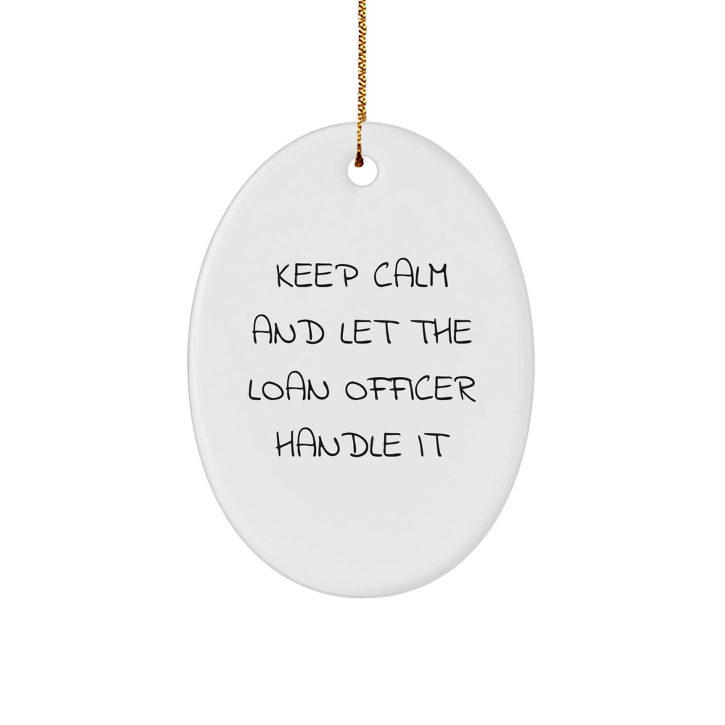 Funny Loan Officer Gifts for Men - Oval Ornament - Keep Calm And Let The Loan Officer Handle It - Christmas Unique Gifts from Friends and Family - Image 1