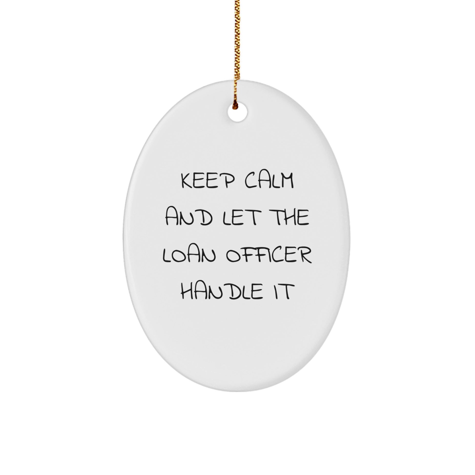 Funny Loan Officer Gifts for Men - Oval Ornament - Keep Calm And Let The Loan Officer Handle It - Christmas Unique Gifts from Friends and Family - Image 1