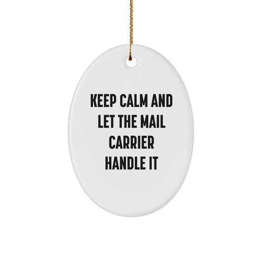 Funny Mail Carrier Oval Ornament Gifts from Friends for Christmas with 'Keep Calm And Let The Mail Carrier Handle It' Quote - Image 1