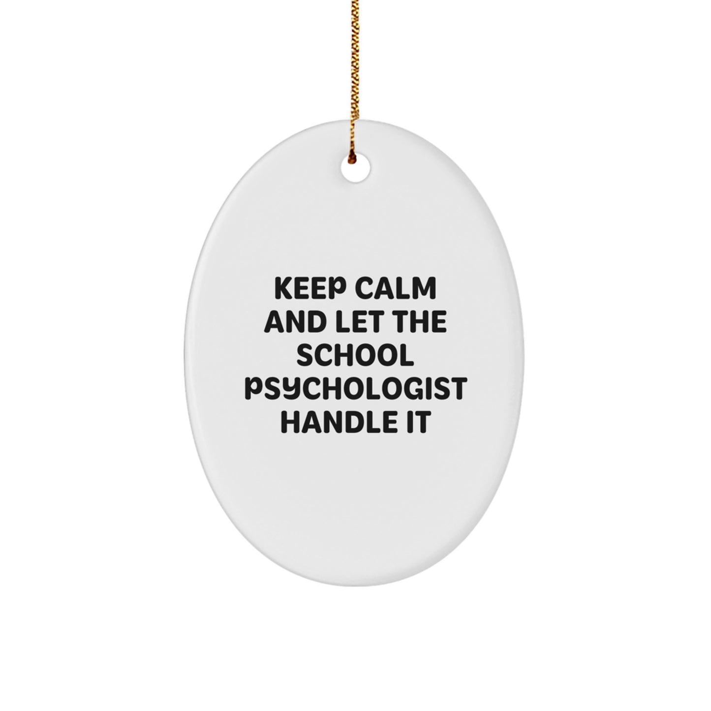 Funny School Psychologist Gifts from Friends, Oval Ornament - Keep Calm And Let The School Psychologist Handle It, Unique Christmas Unique Gifts - Image 1
