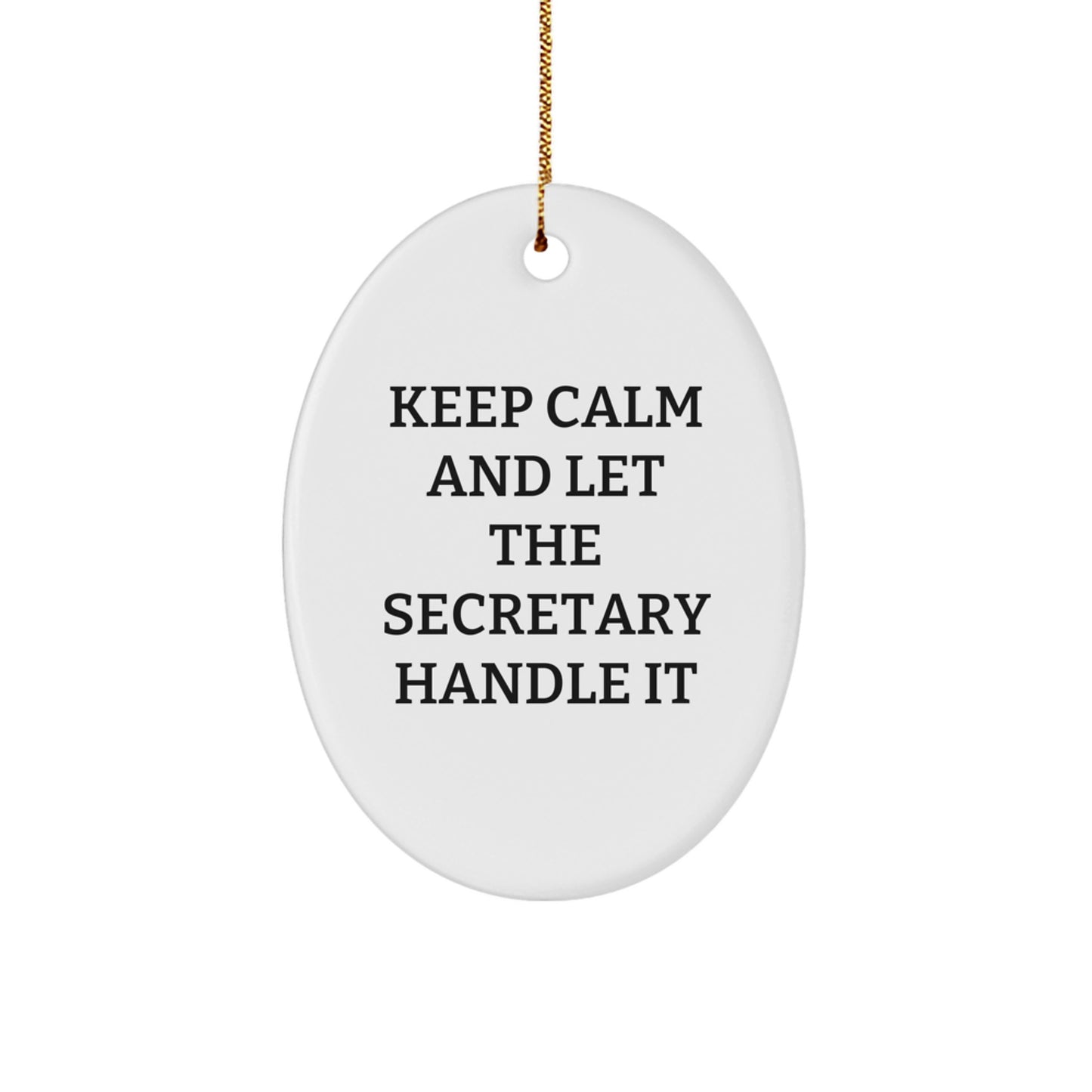Funny Oval Ornament Gifts from Men for Secretary Coworkers, Keep Calm And Let The Secretary Handle It, Christmas Unique Gifts for Office - Image 1