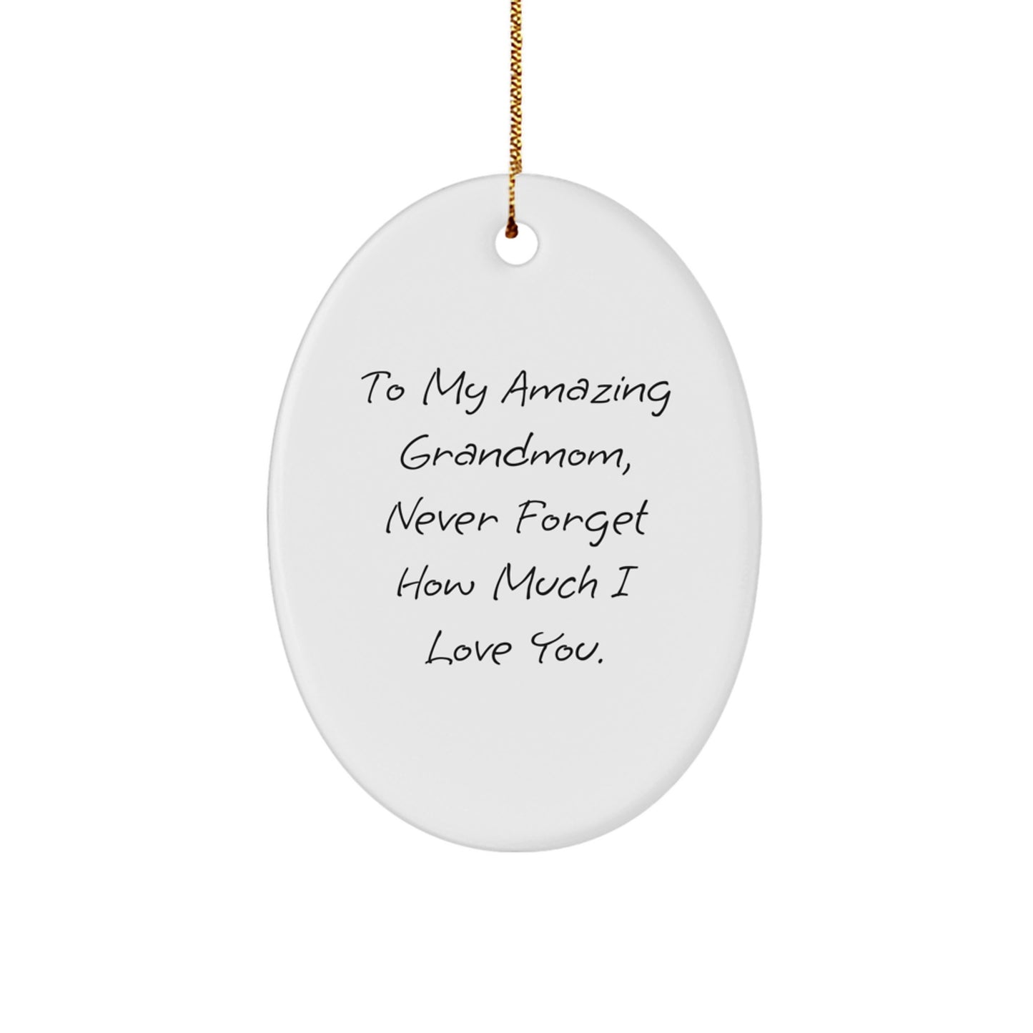 Gifts from Family for My Amazing Grandmom, Never Forget How Much I Love You. Oval Ornament, Christmas Unique Gifts - Image 1