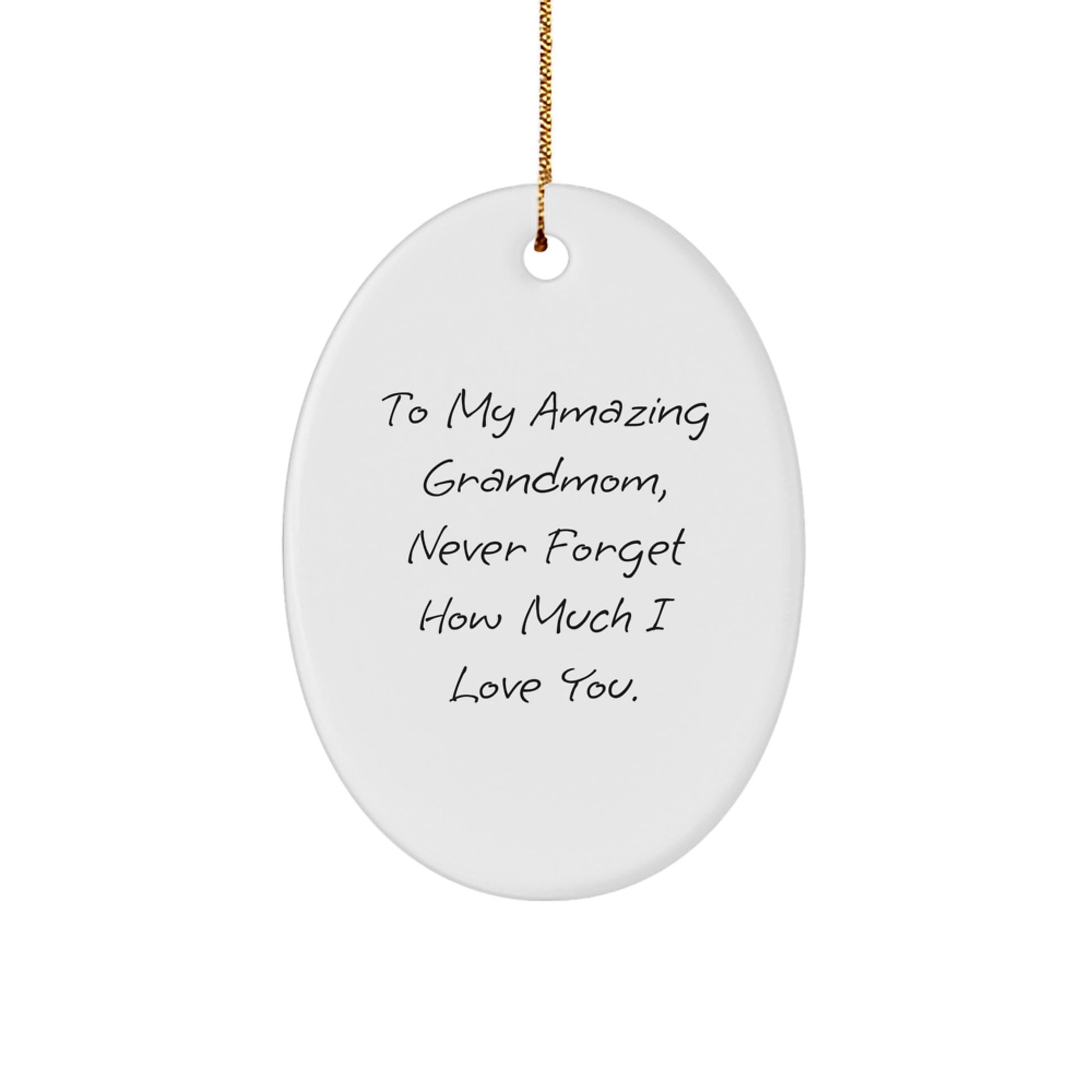 Gifts from Family for My Amazing Grandmom, Never Forget How Much I Love You. Oval Ornament, Christmas Unique Gifts - Image 1