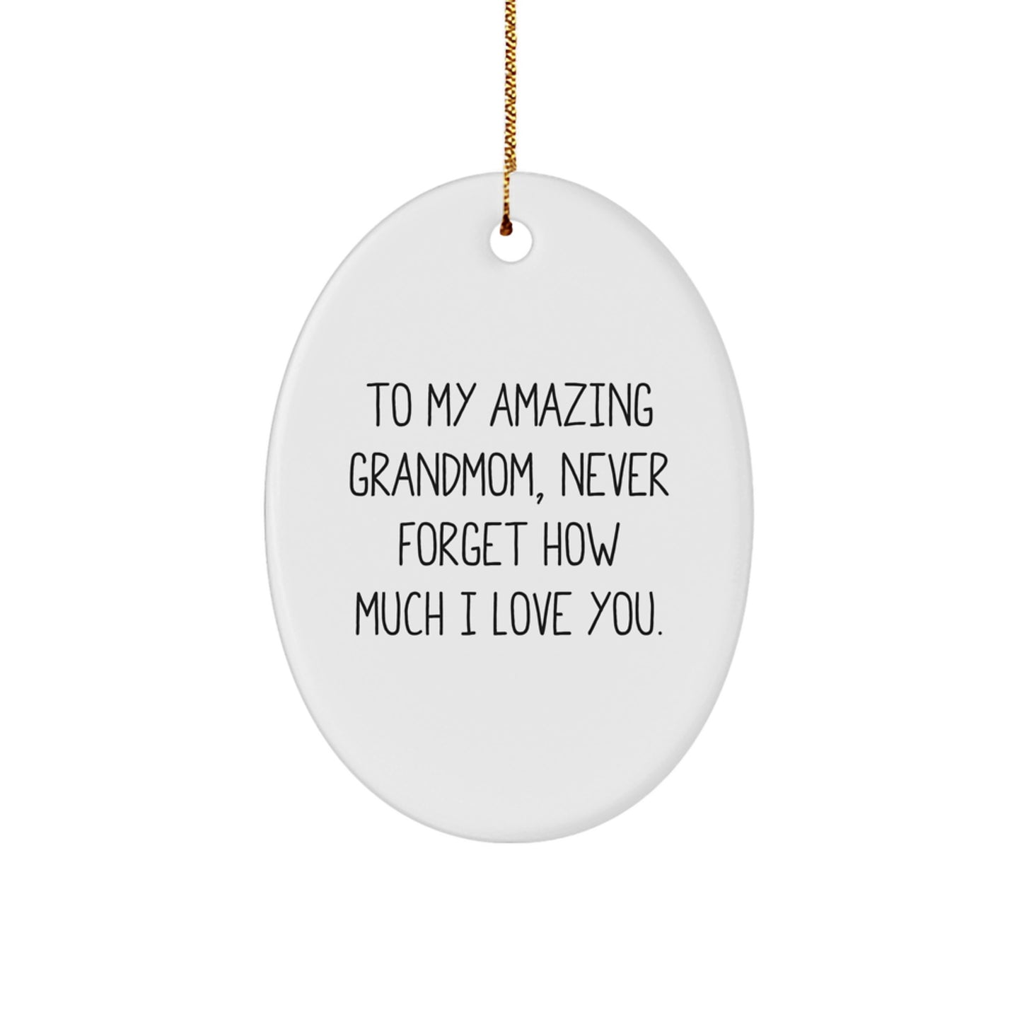 A Heartfelt Gift for My Amazing Grandmom - Oval Ornament for Christmas Decor - Gifts from Family, Grandmom Gifts, To My Amazing Grandmom Never Forget How Much I Love You, Oval Ornament - Image 1