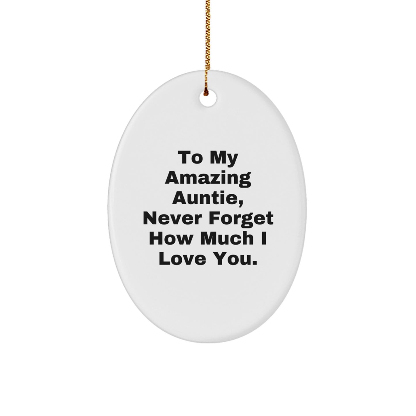 Gifts from Family to My Amazing Auntie, Oval Ornament, Never Forget How Much I Love You, Christmas Unique Gifts, Auntie Gifts - Image 1