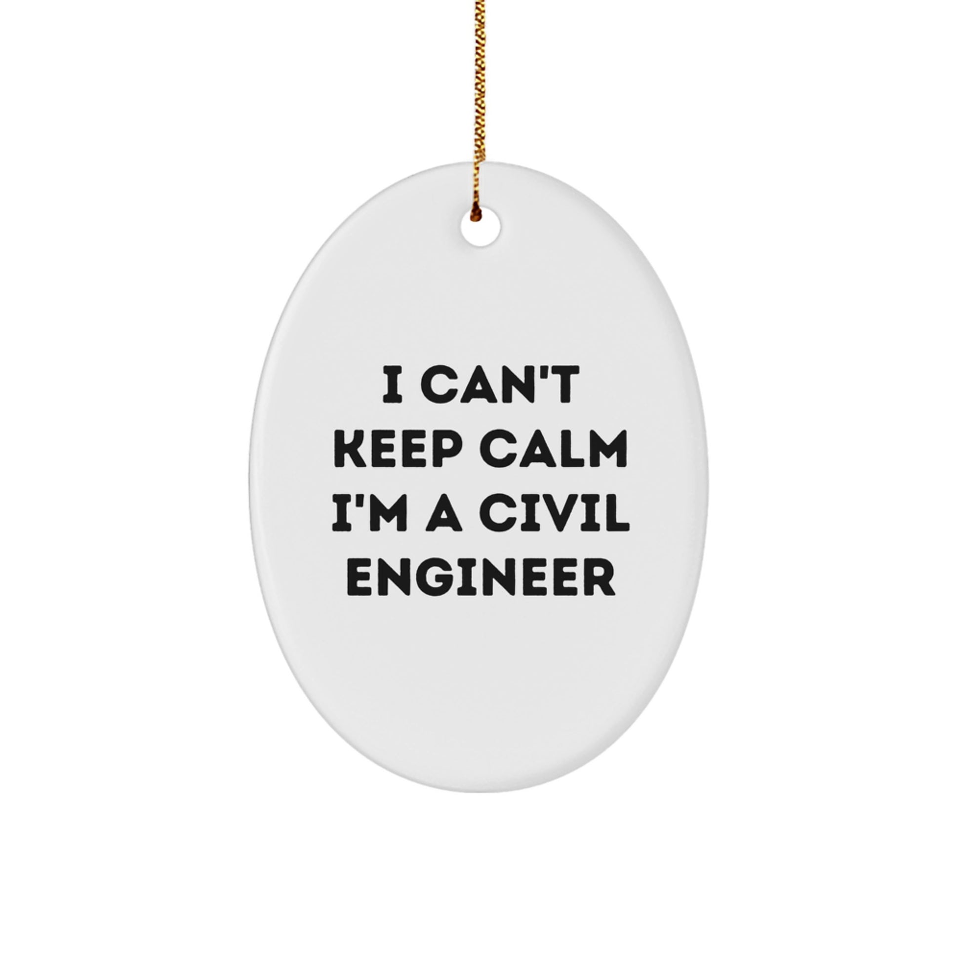 Funny 'I Can't Keep Calm I'm A Civil Engineer' Oval Ornament Gifts for Civil Engineers from Family - Image 1