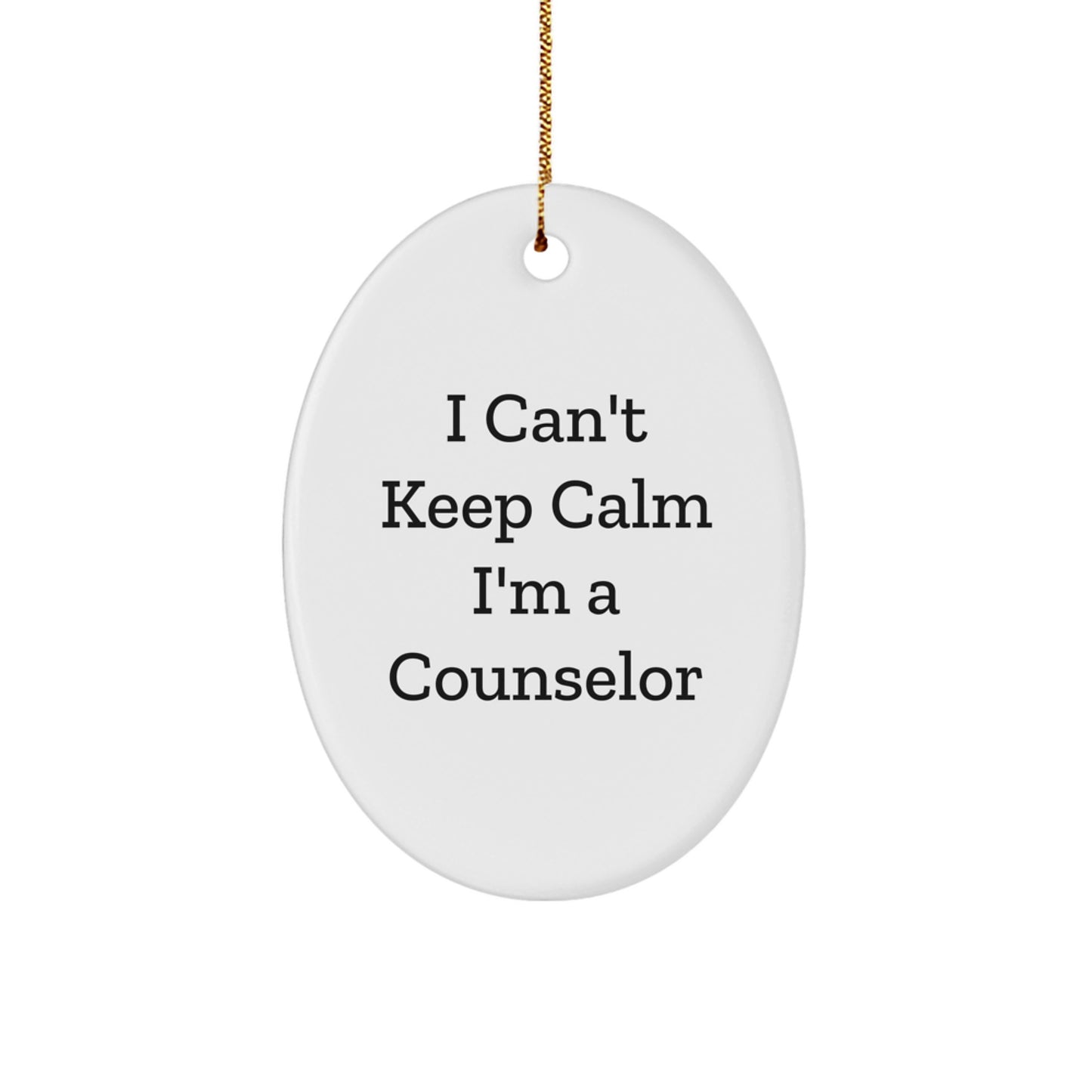 Funny Counselor Gifts I Can't Keep Calm I'm A Counselor Oval Ornament for Christmas Unique Gifts from Friends to Counselors - Image 1