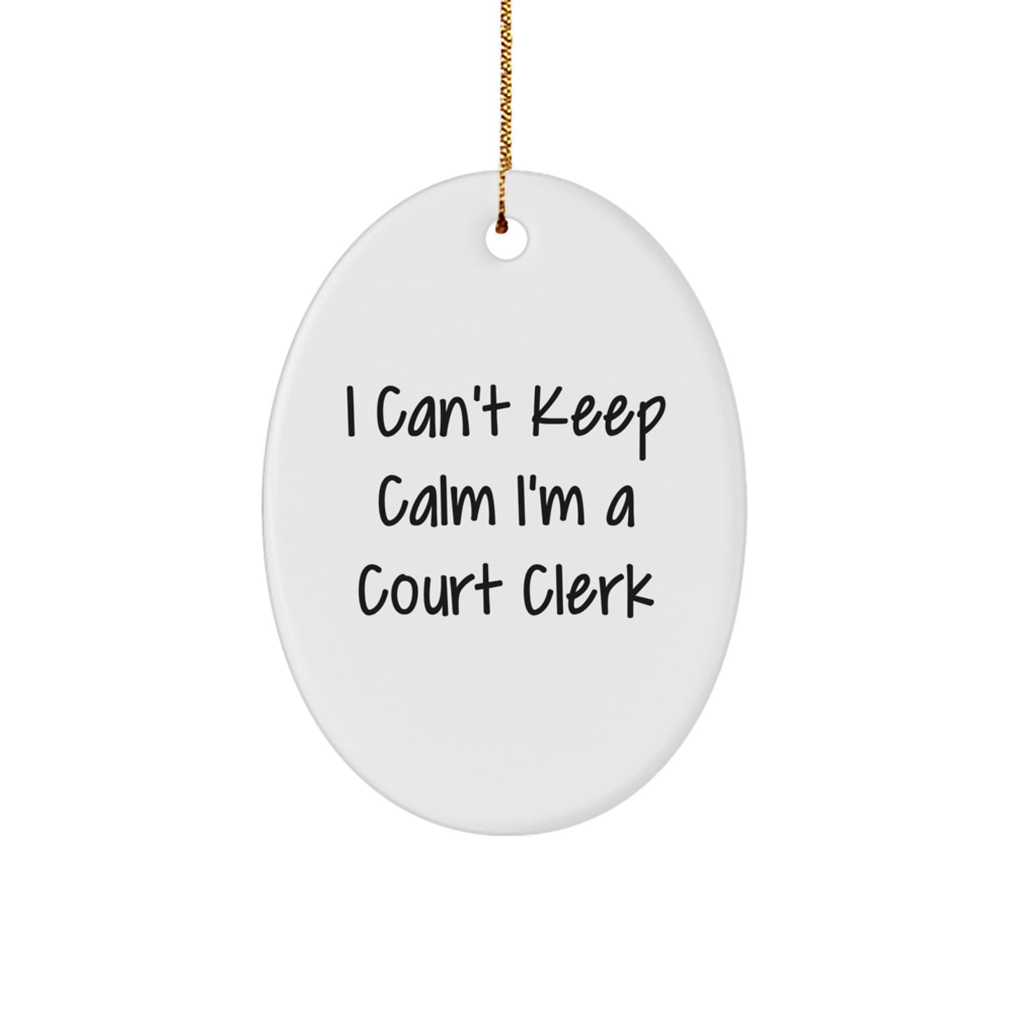 Funny Court Clerk Oval Ornament, I Can't Keep Calm I'm A Court Clerk Gift for Friends, Christmas Unique Presents from Family - Image 1