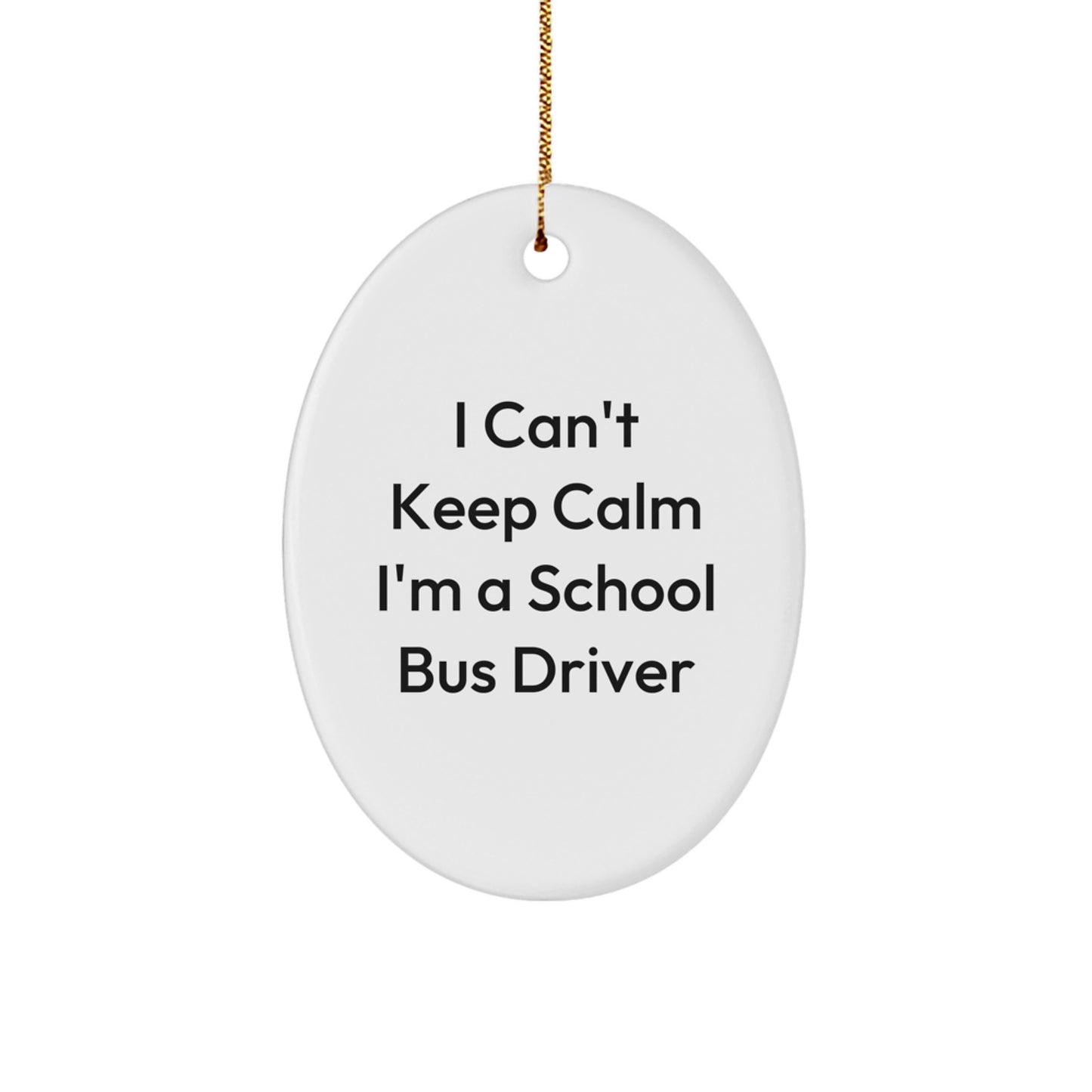 Funny School Bus Driver Gifts for Men - Oval Ornament, Gifts from Friends, Christmas Unique Gifts, School Bus Driver Quote, I'm a School Bus Driver - Image 1