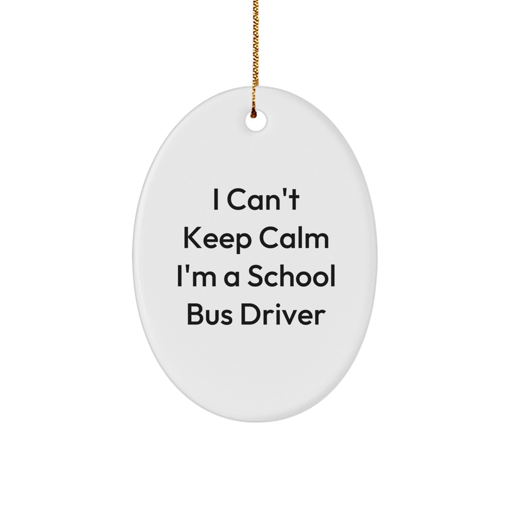 Funny School Bus Driver Gifts for Men - Oval Ornament, Gifts from Friends, Christmas Unique Gifts, School Bus Driver Quote, I'm a School Bus Driver - Image 1