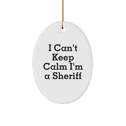 Funny Sheriff Gifts for Men I Can't Keep Calm I'm A Sheriff Christmas Oval Ornament Gifts from Family - Image 1