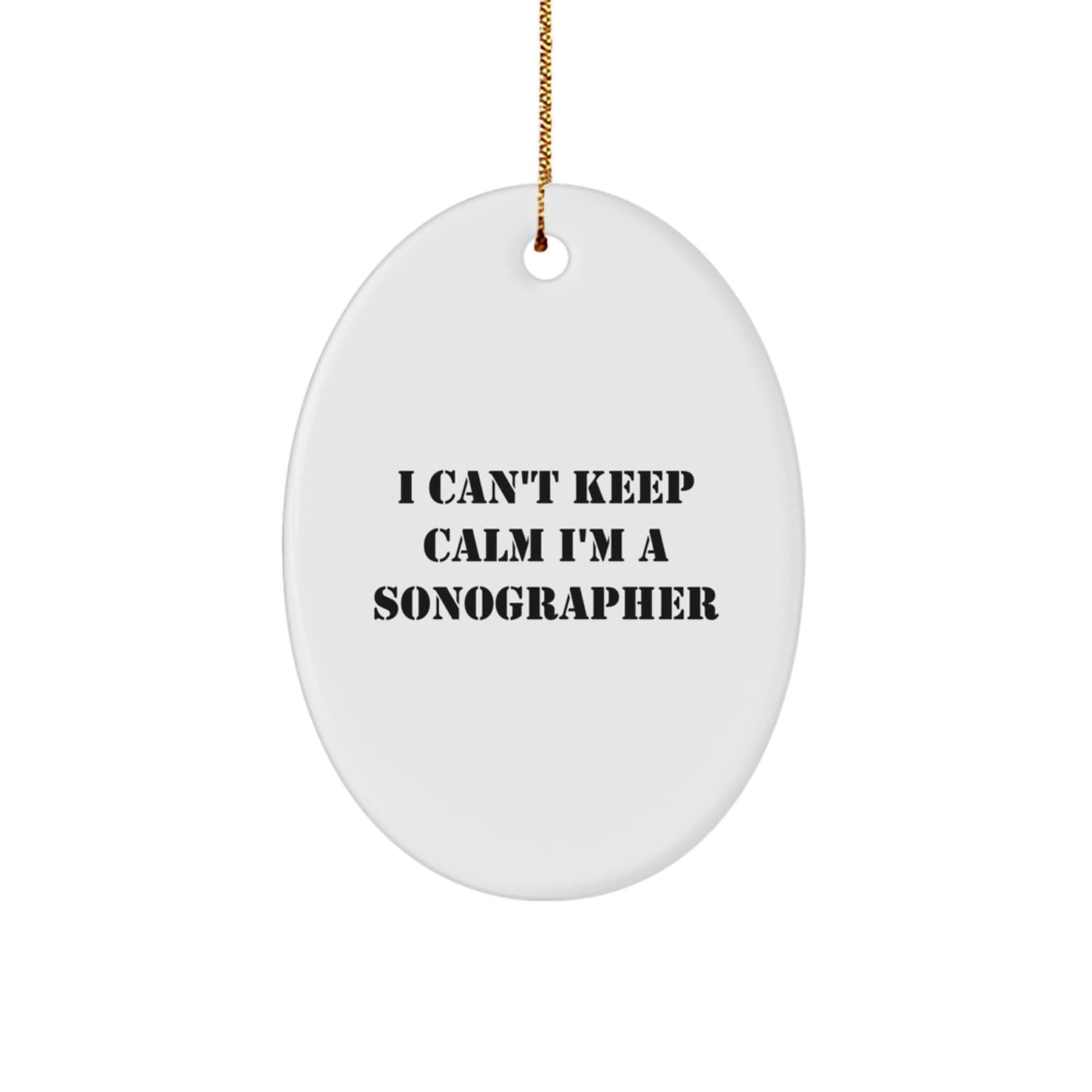 Funny Sonographer Gifts, Sonographer Oval Ornament 'I Cant Keep Calm I'm A Sonographer', Gift for Sonographer Men Women Friends Family - Image 1