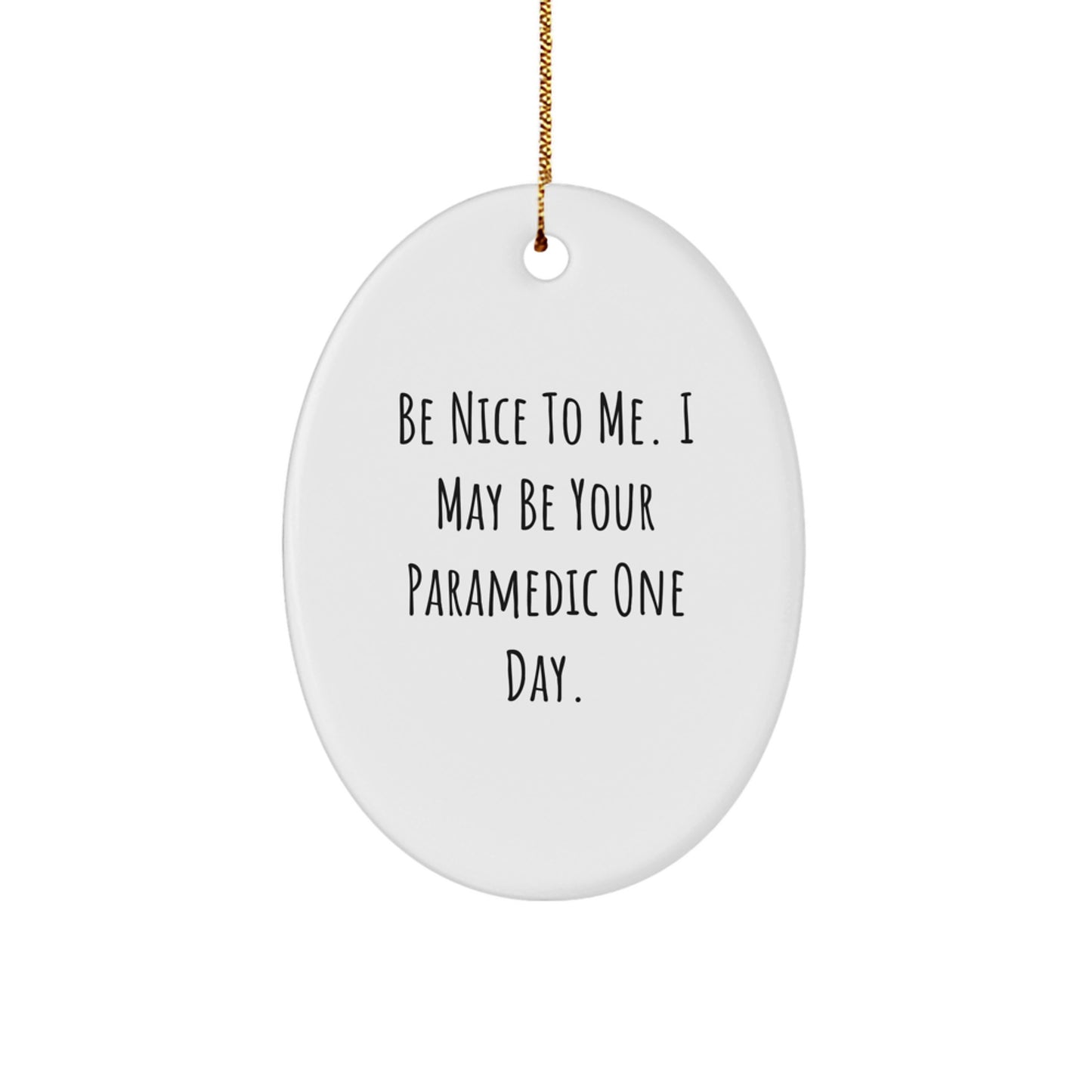 Funny Rescue Worker Oval Ornament, Unique Gifts from Friends to Rescue Worker Men, Be Nice to Me I May Be Your Rescue Worker One Day Christmas Unique Gift for Rescue Worker - Image 1