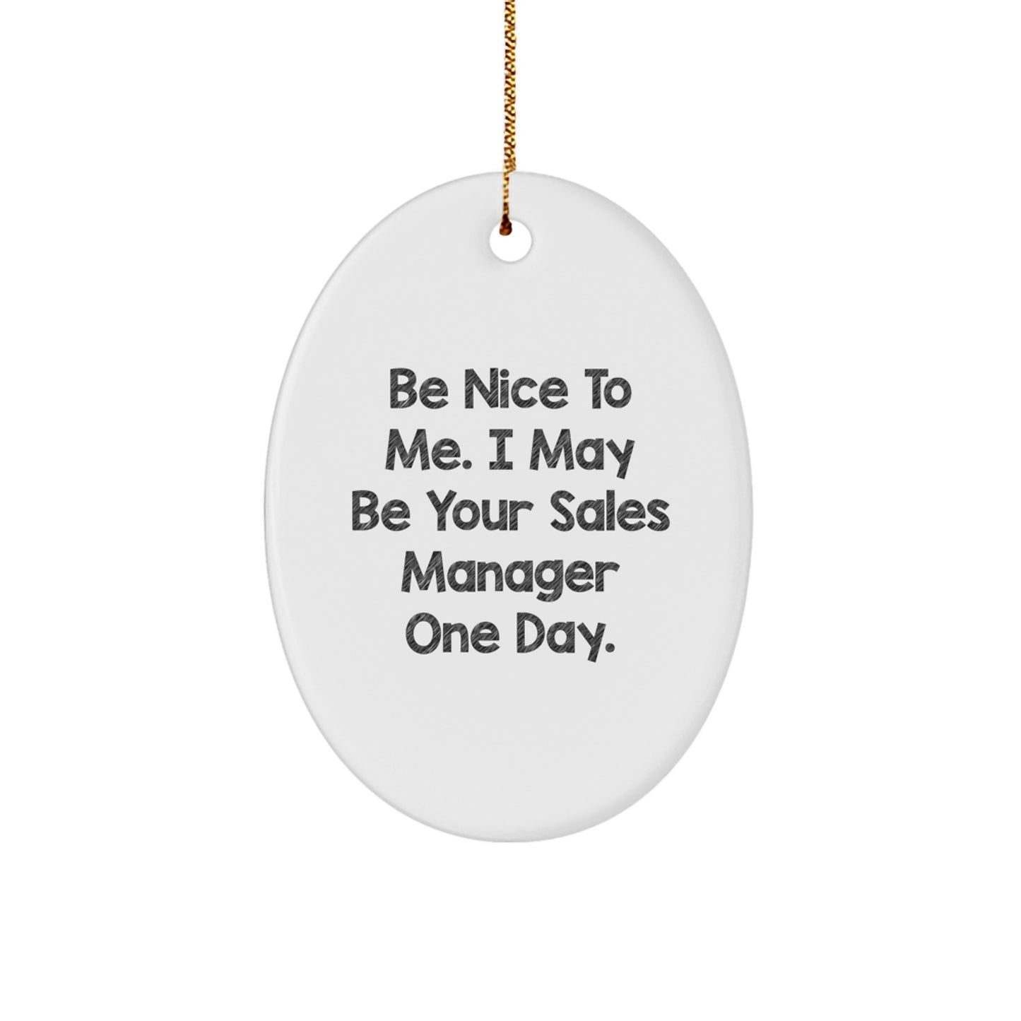 Funny Sales Manager Gifts from Friends, Be Nice To Me Oval Ornament for Christmas Unique Present for Sales Manager - Image 1