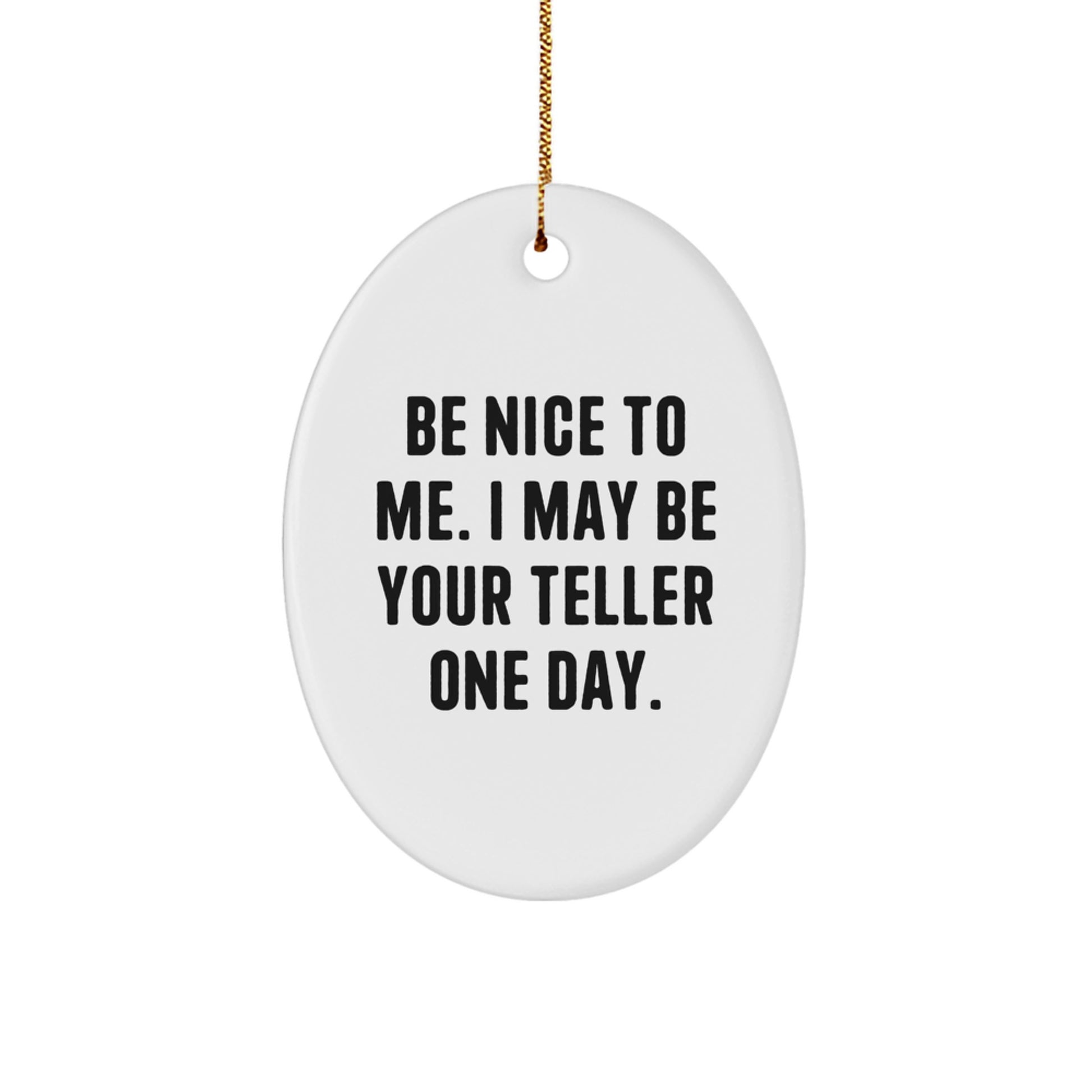 Funny Teller Gift Oval Ornament - 'Be Nice To Me' Quote for Christmas Unique Gifts from Friends to Family - Image 1