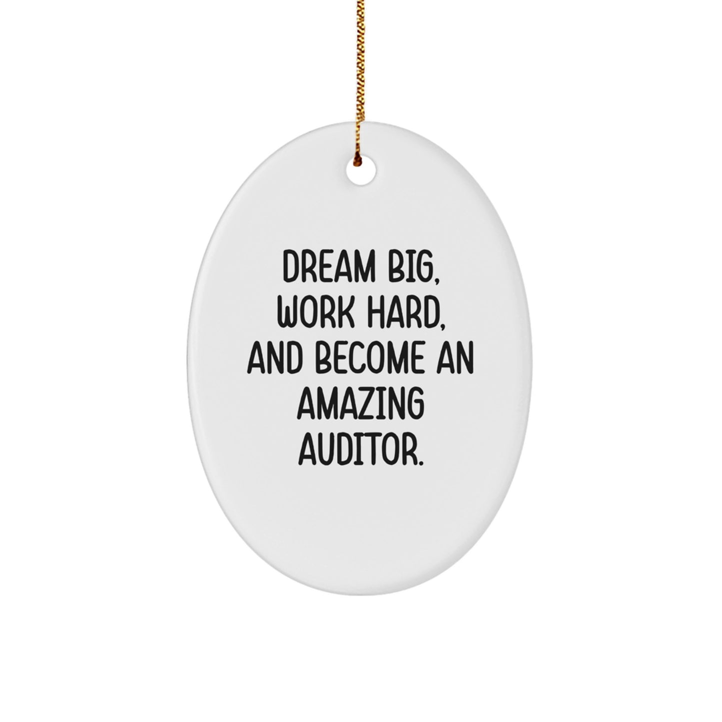 Inspirational Auditor Oval Ornament Gifts from Men to Men, Becoming Amazing Auditors - Dream Big, Work Hard, And Become An Amazing Auditor. Christmas Unique Gifts - Image 1