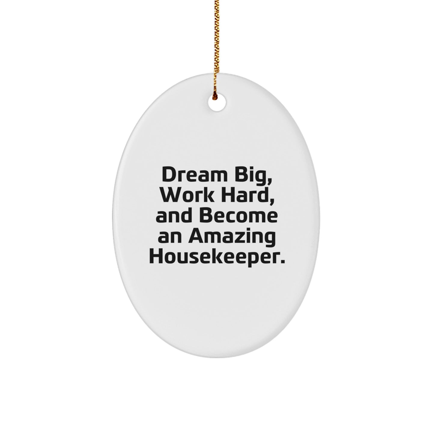 Gifts from Friends to Housekeeper's, Oval Ornament for Christmas Unique Gifts, Dream Big and Work Hard Quotes - Image 1
