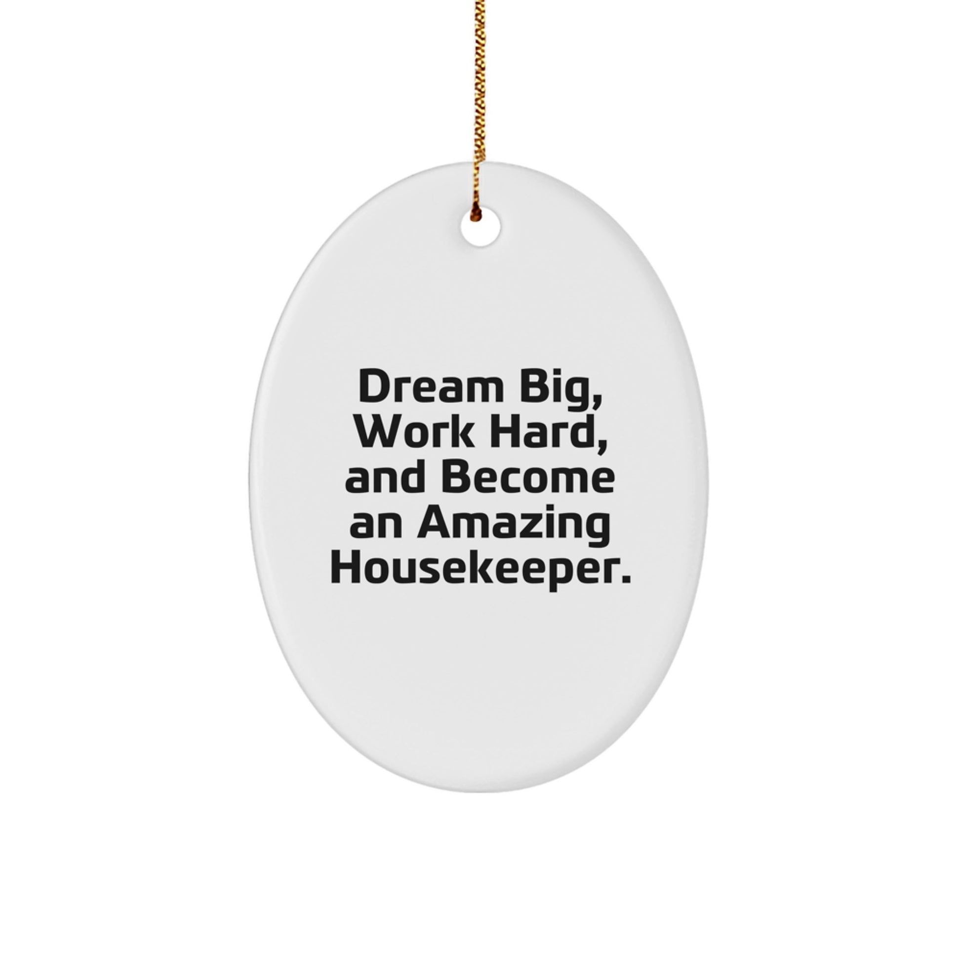 Gifts from Friends to Housekeeper's, Oval Ornament for Christmas Unique Gifts, Dream Big and Work Hard Quotes - Image 1