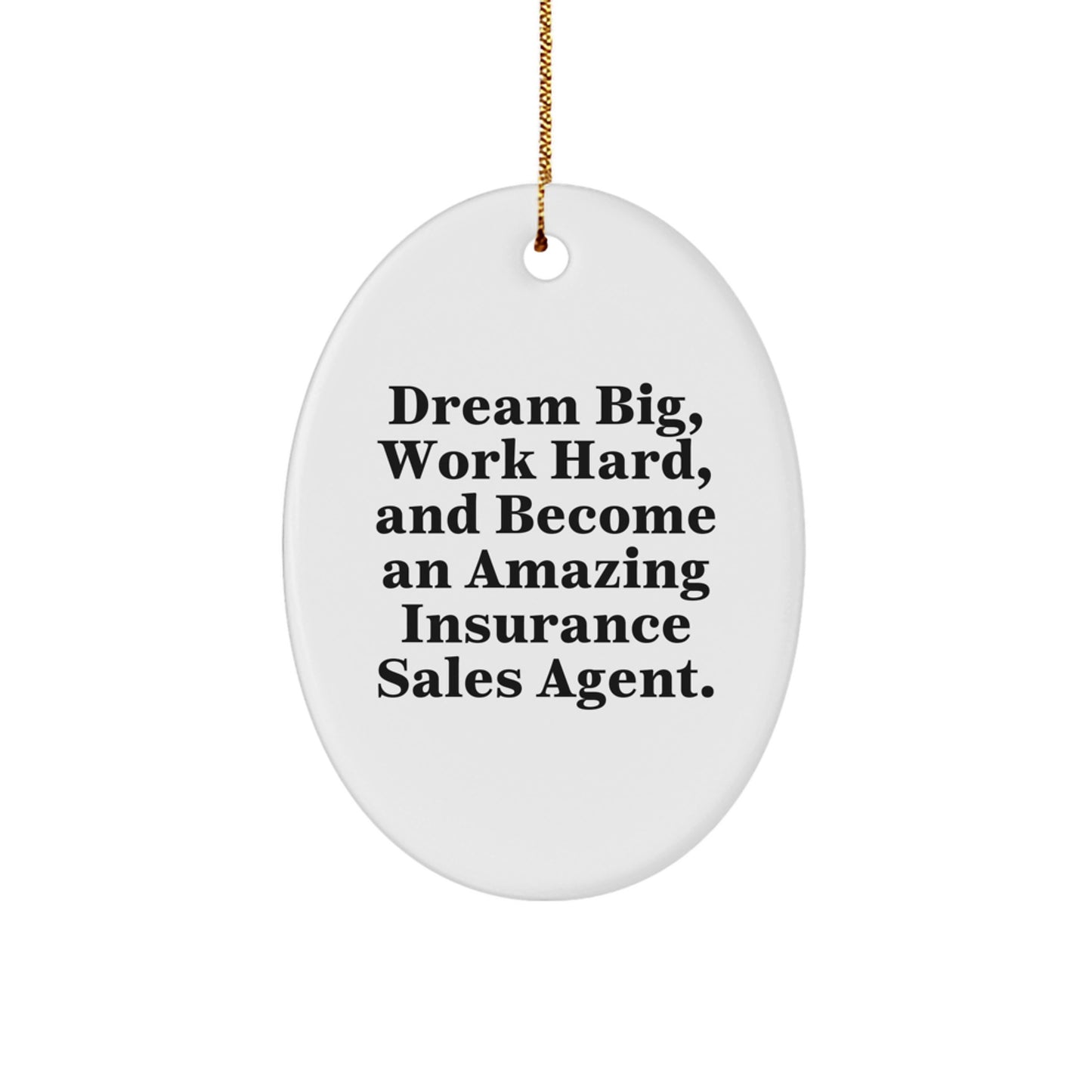 Get Inspired with Dream Big Insurance Sales Agent Oval Ornament Gifts for Friends and Family this Christmas - Image 1