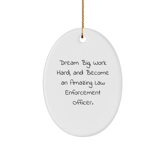 Unique Law Enforcement Officer Oval Ornament Gifts from Friends - 'Dream Big, Work Hard' Inspirational Quote for Christmas - Image 1