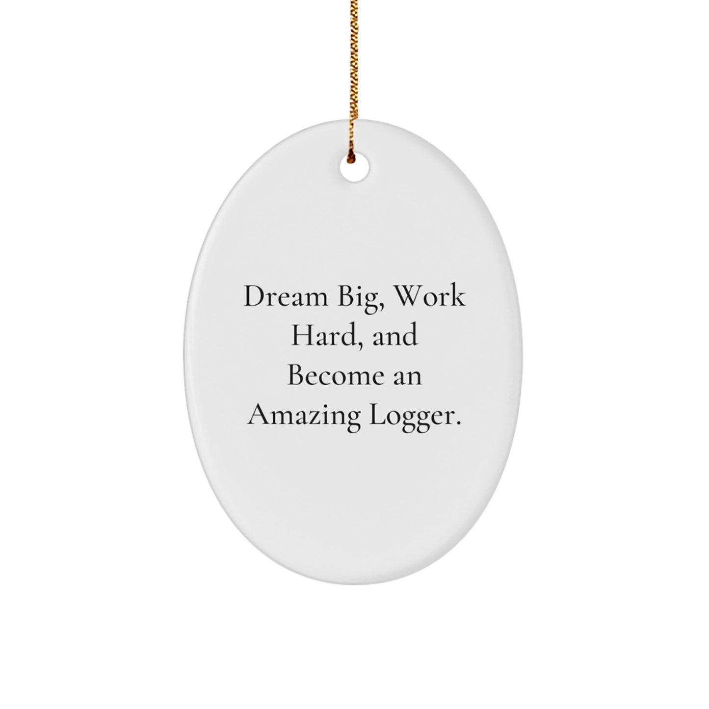 Funny Logger Gifts for Men, Christmas Unique Gifts from Family, 'Dream Big Work Hard' Oval Ornament for Logger Enthusiast - Image 1