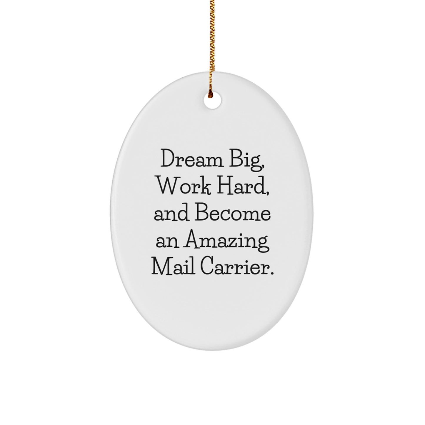 Funny Inspirational Gifts from Loved Ones to Amazing Mail Carrier - Oval Ornament - Dream Big Work Hard - Christmas Unique Gifts for Mail Carrier - Image 1