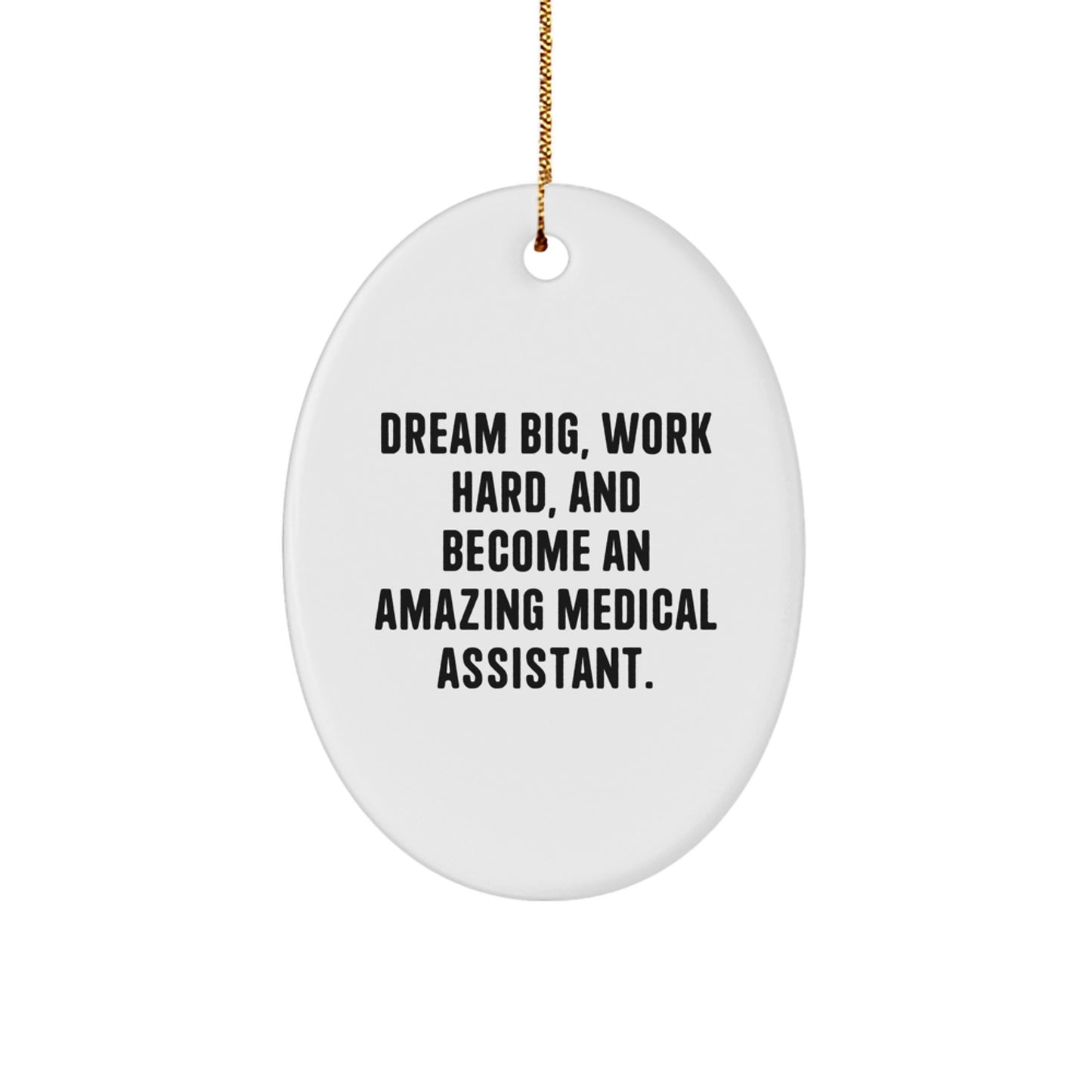 Gifts from Family for Medical Assistant - Oval Ornament with Dream Big Quote, White, Inspirational Christmas Unique Gift - Image 1