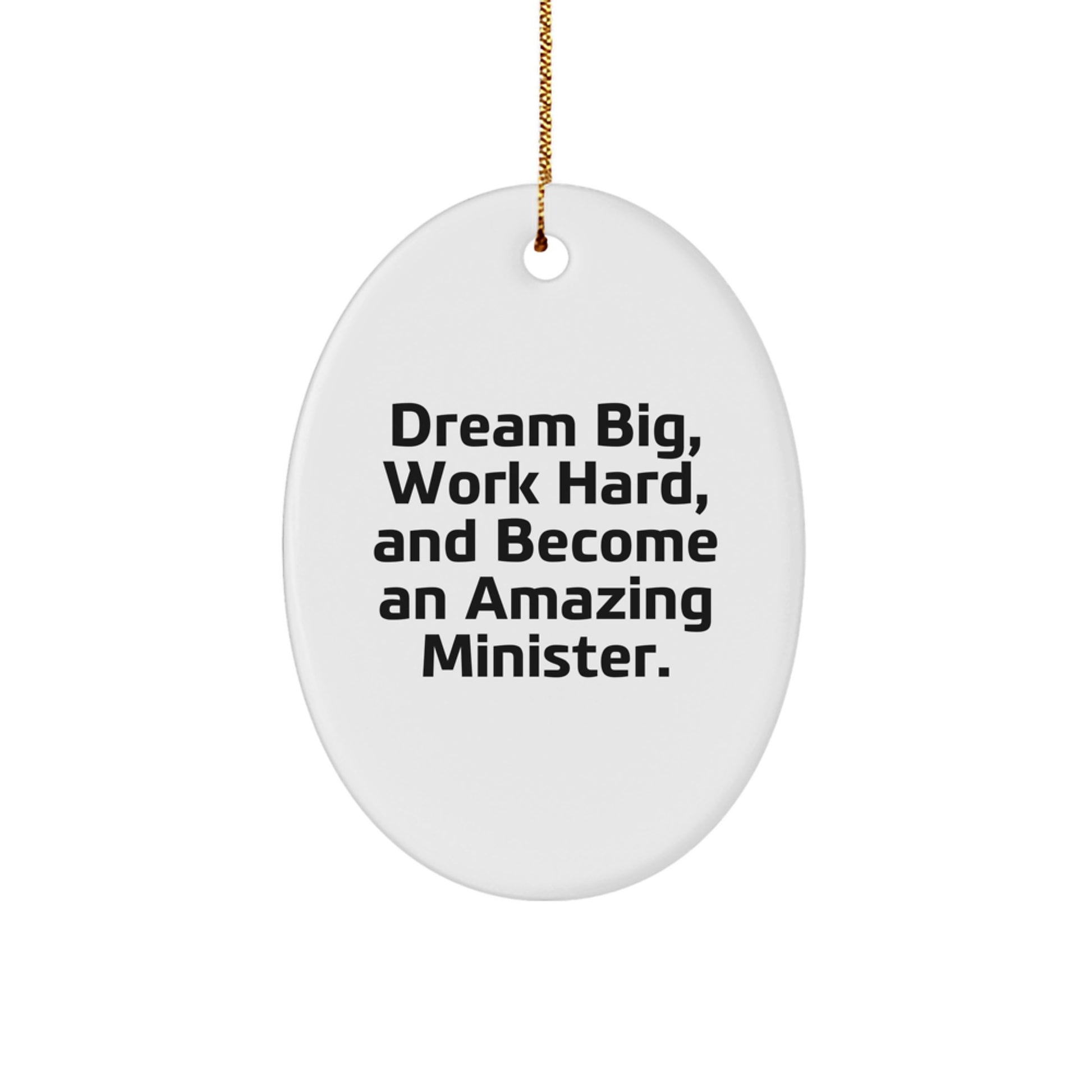 Gifts from Family to Minister: Inspirational Oval Ornament with 'Dream Big, Work Hard, And Become An Amazing Minister.' Quote, Perfect for Christmas - Image 1